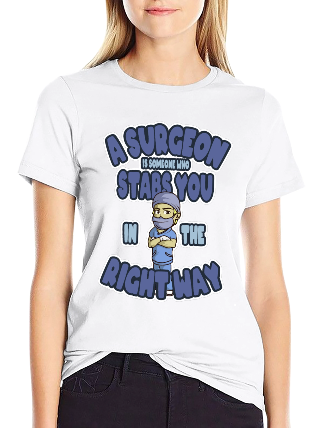 Surgeon Stabs You In The Right Way T-Shirt