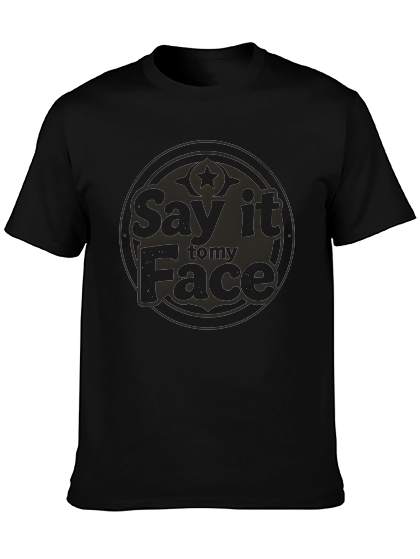 Say it to my Face Graphic Tee - Black