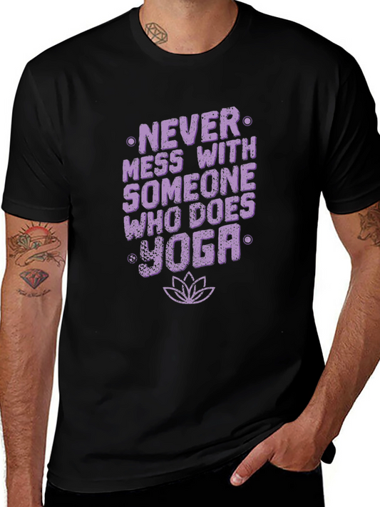 Yoga Lover T-Shirt: Never Mess With Someone Who Does Yoga