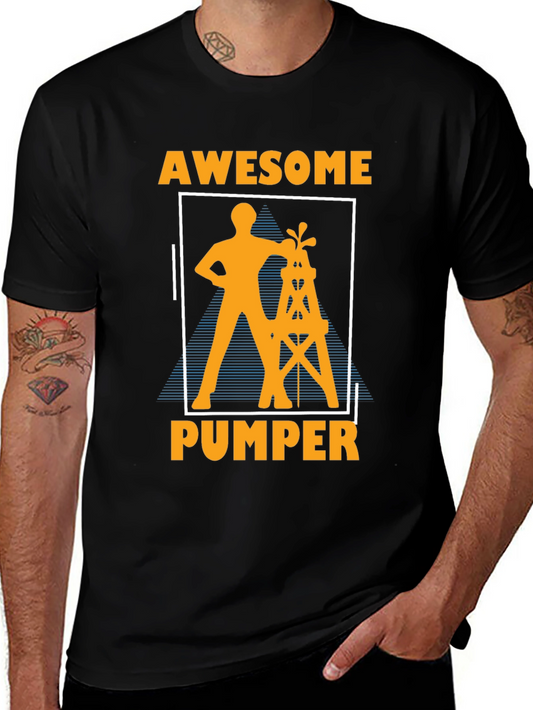 Awesome Pumper T-Shirt: Oilfield Worker Tee