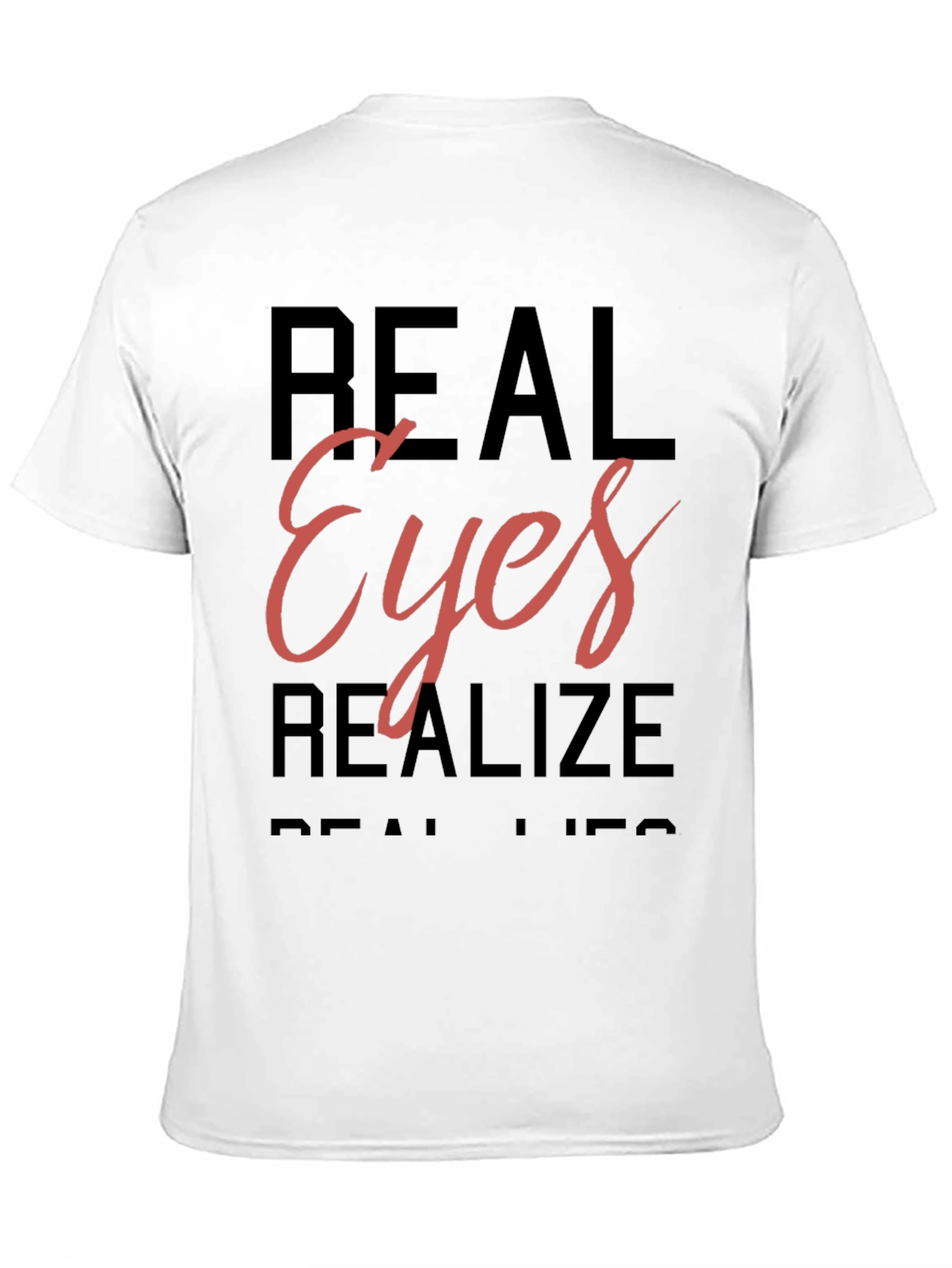 Real Eyes Realize Real Lies T-Shirt