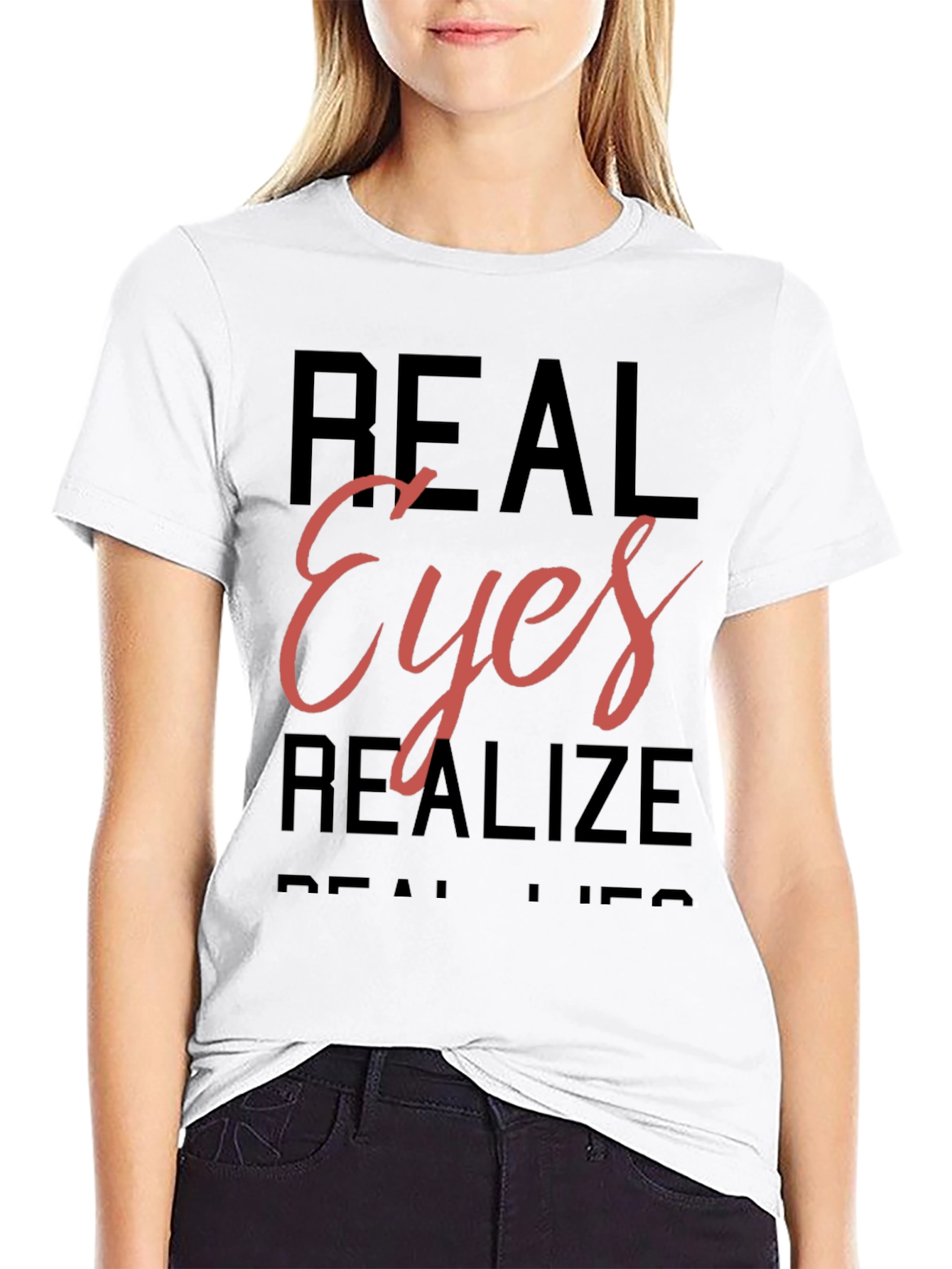 Real Eyes Realize Real Lies T-Shirt