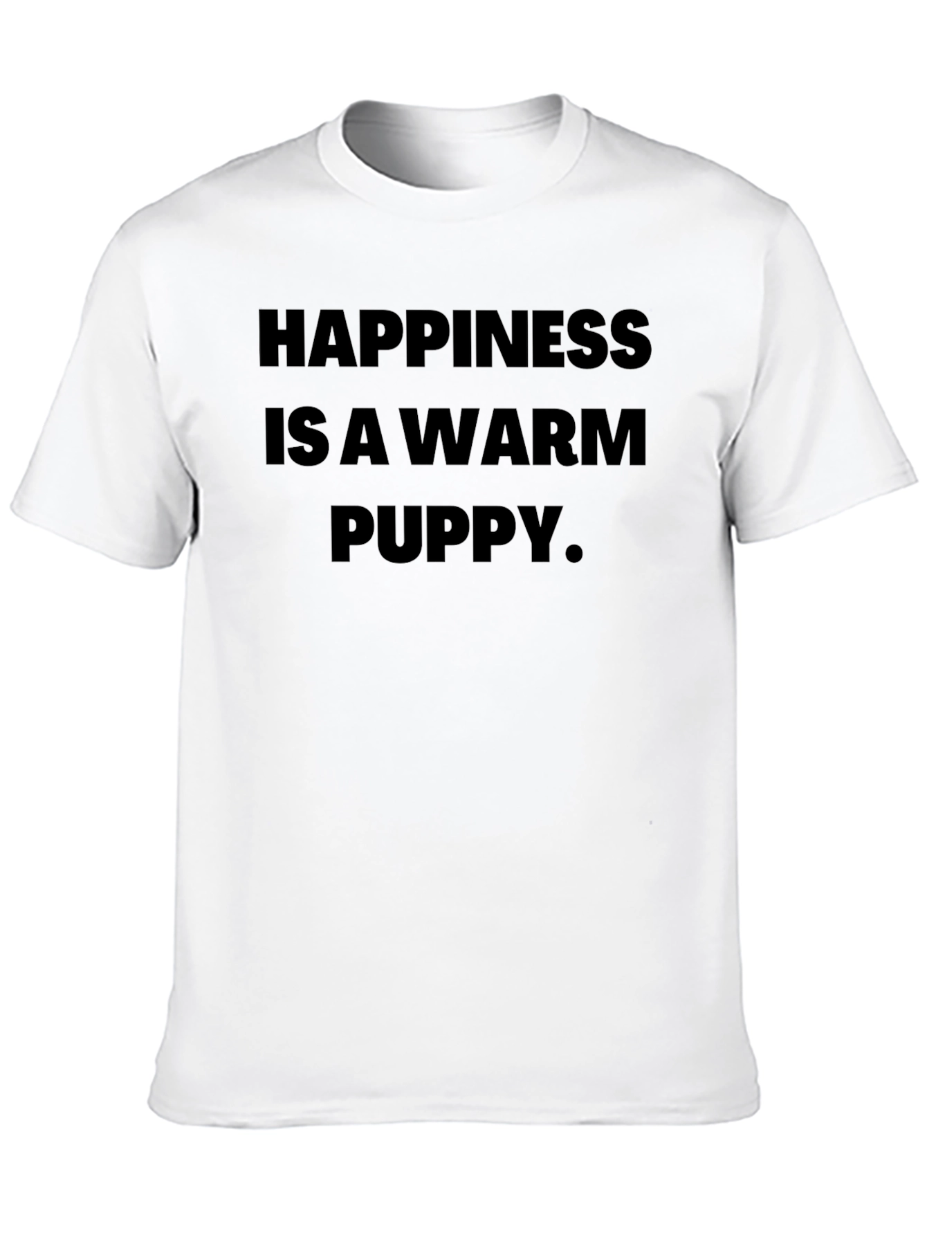 Happiness Is A Warm Puppy T-Shirt