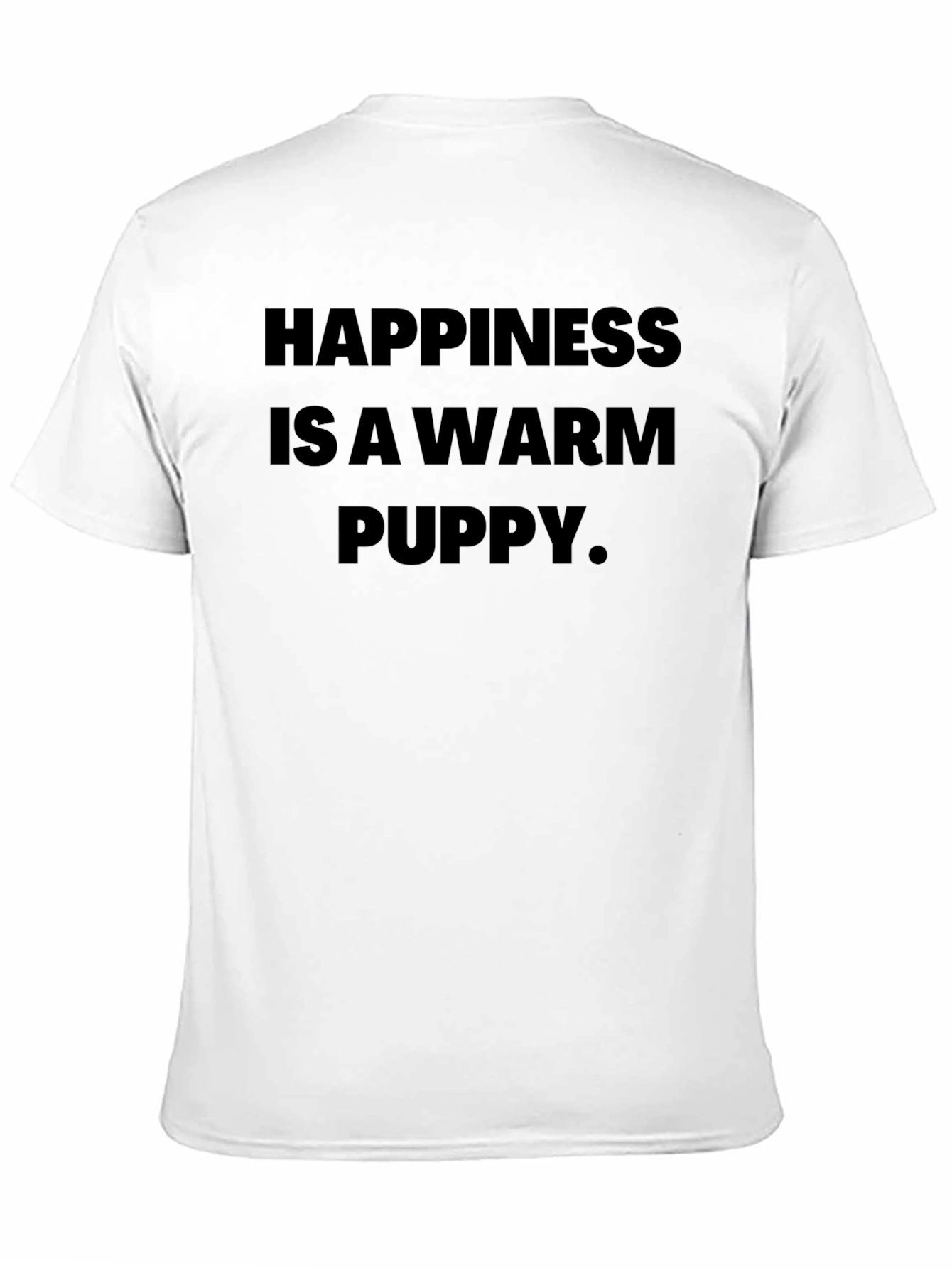 Happiness Is A Warm Puppy T-Shirt