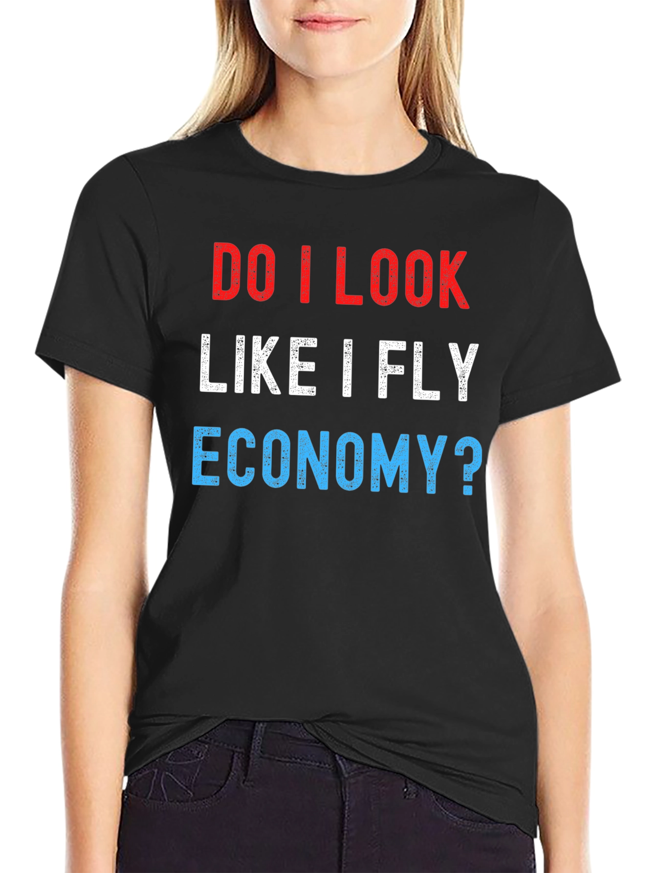 Do I Look Like I Fly Economy? Novelty T-Shirt