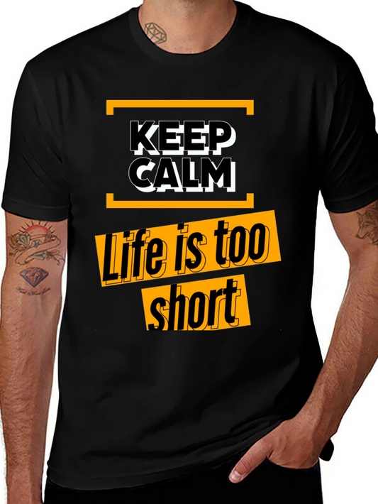 Keep Calm Graphic Tee - Life is too Short Black Cotton T-Shirt