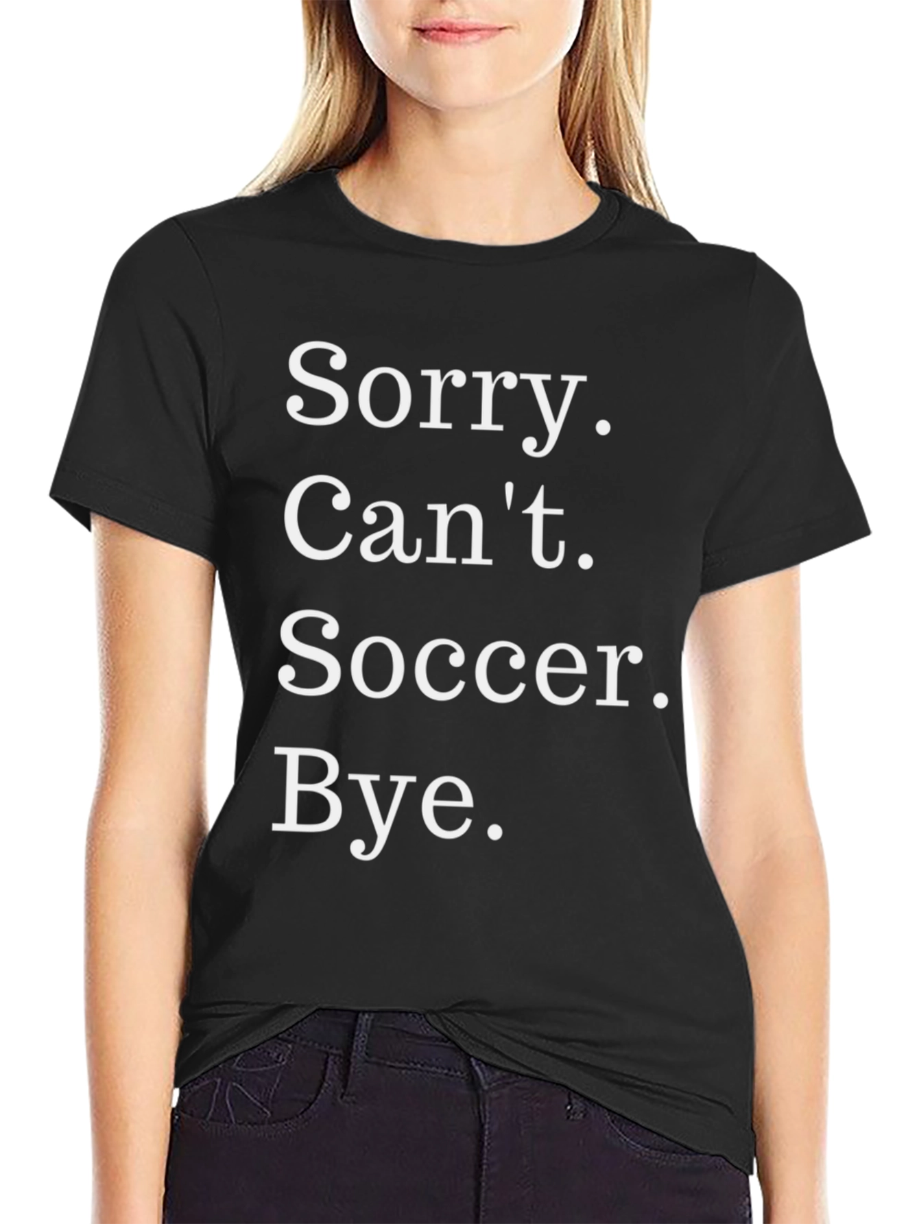 Sorry. Cant. Soccer. Bye. T-Shirt