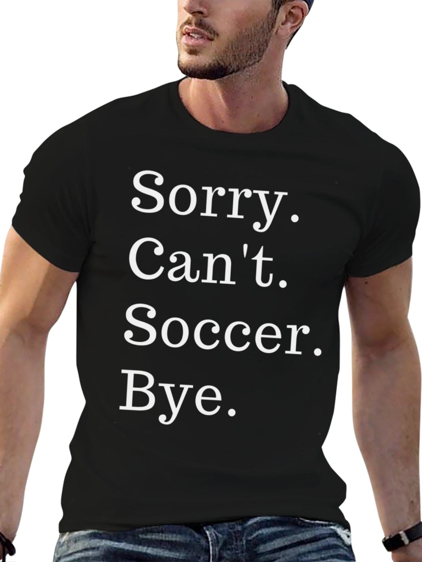 Sorry. Cant. Soccer. Bye. T-Shirt