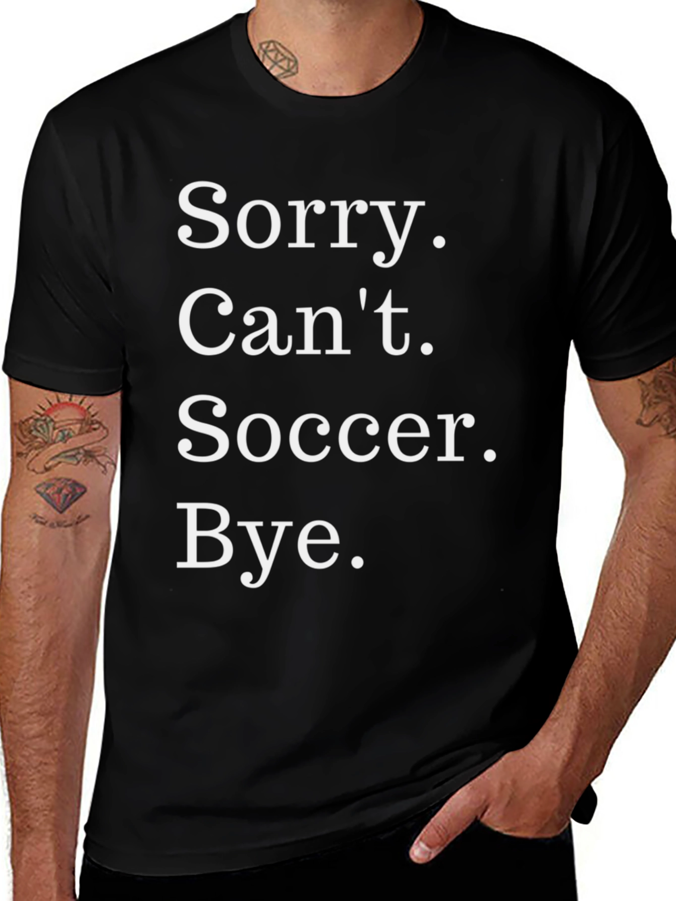 Sorry. Cant. Soccer. Bye. T-Shirt