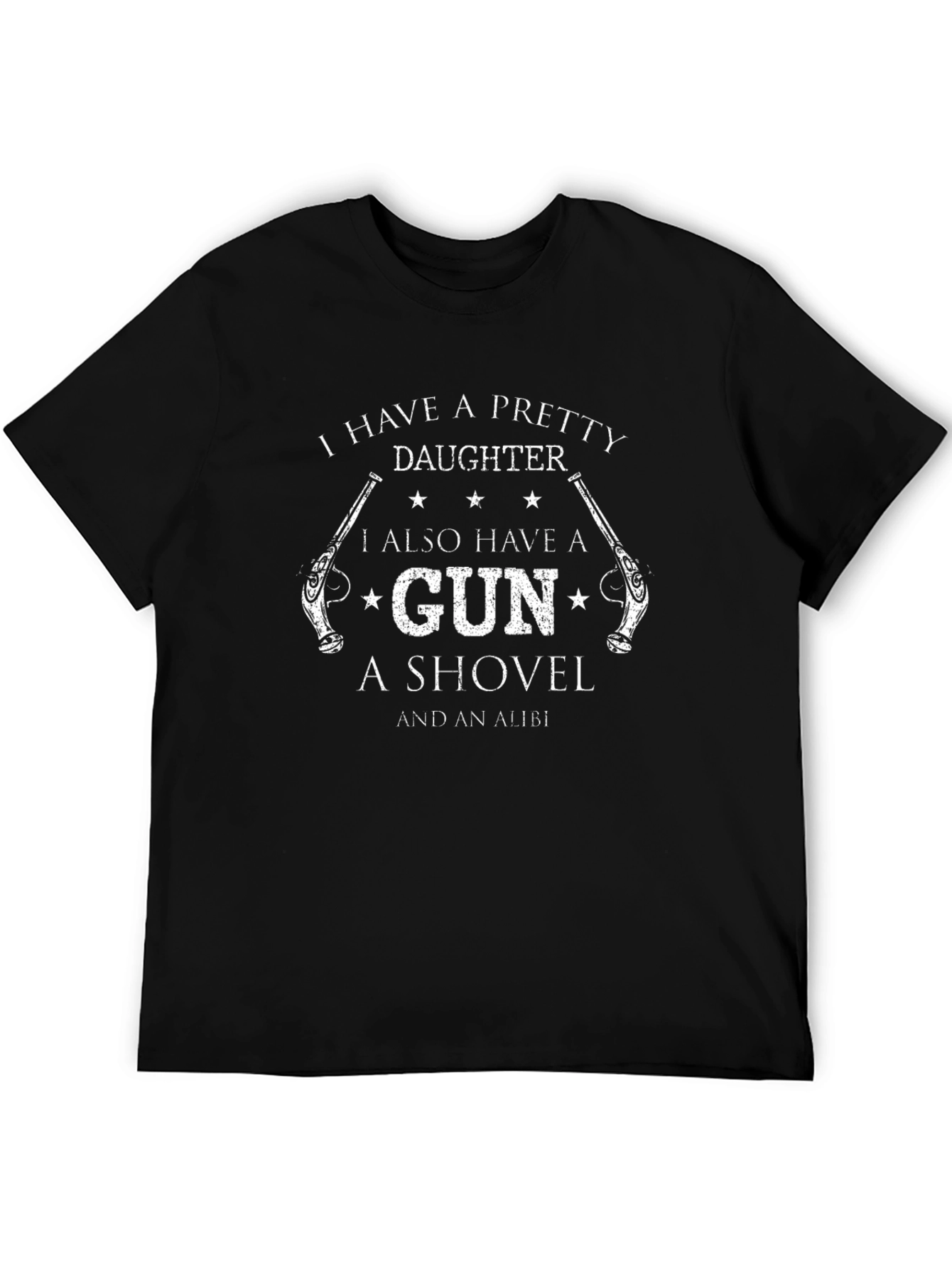Pretty Daughter Gun Shovel Alibi T-Shirt