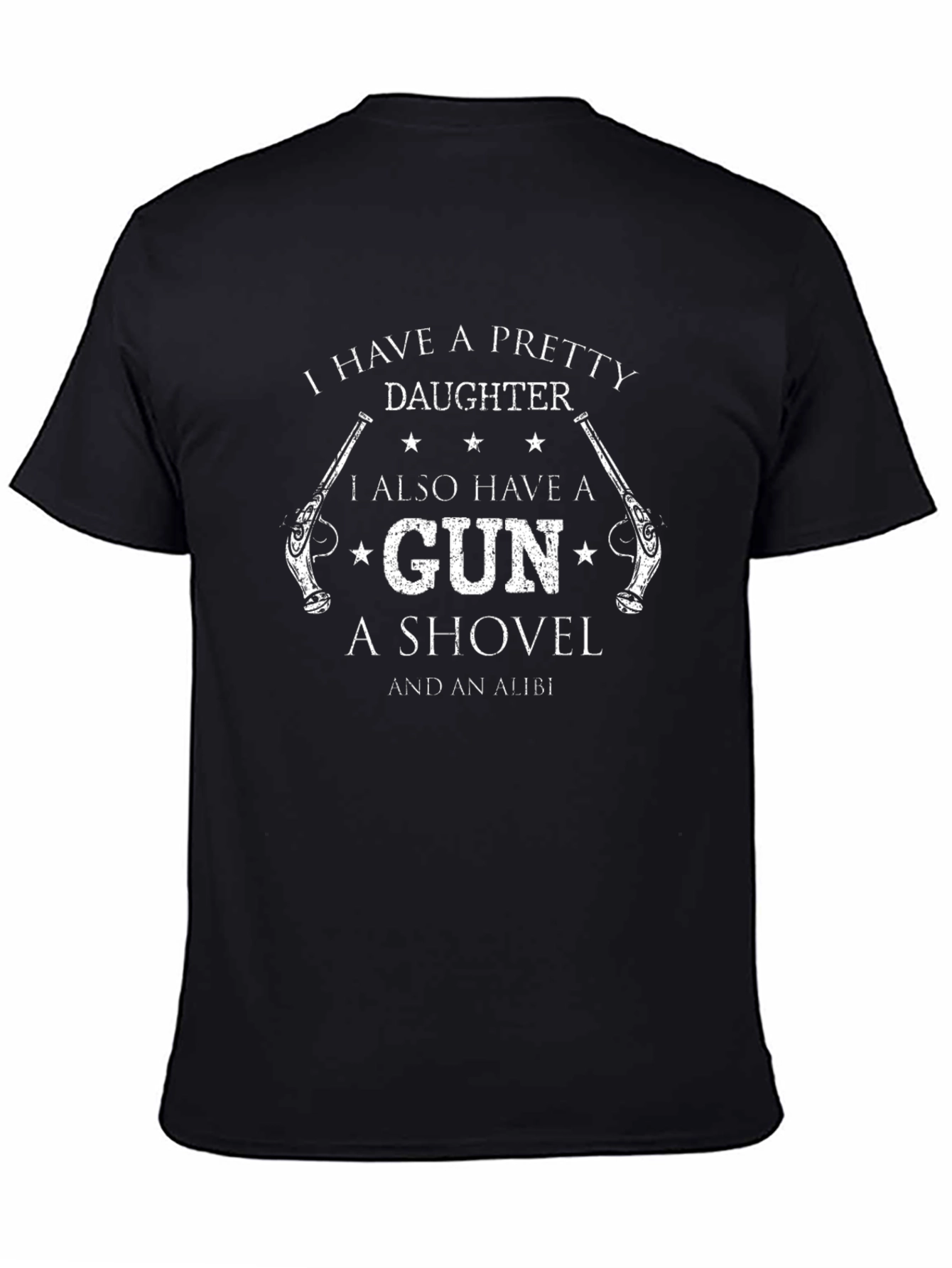 Pretty Daughter Gun Shovel Alibi T-Shirt