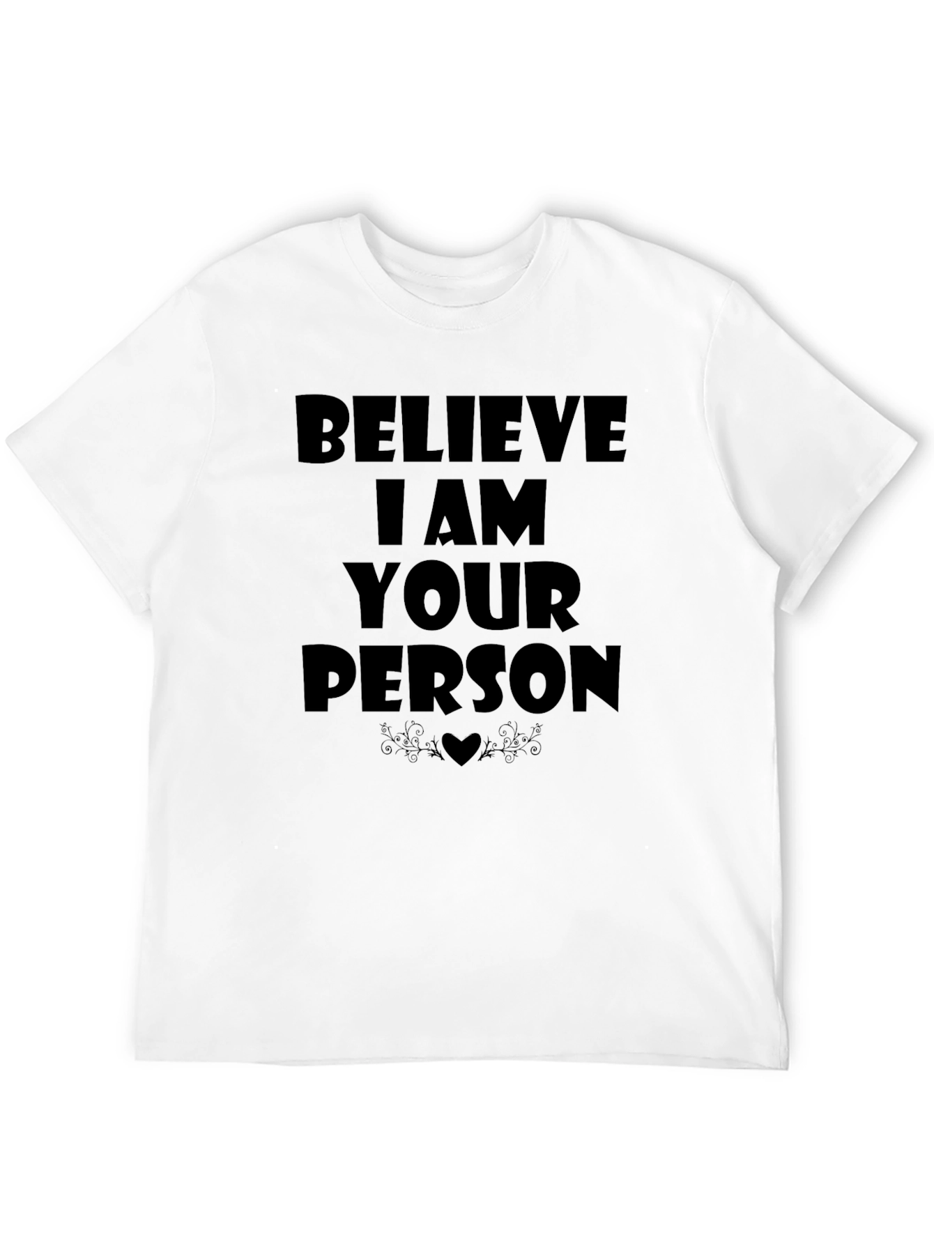 Believe I Am Your Person T-Shirt - Black