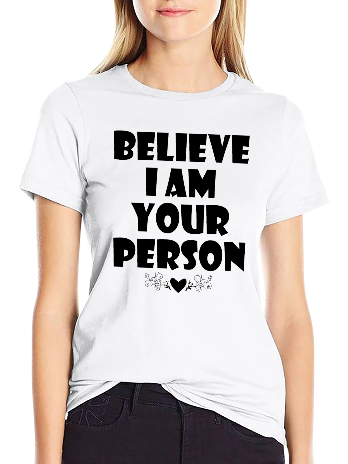 Believe I Am Your Person T-Shirt - Black