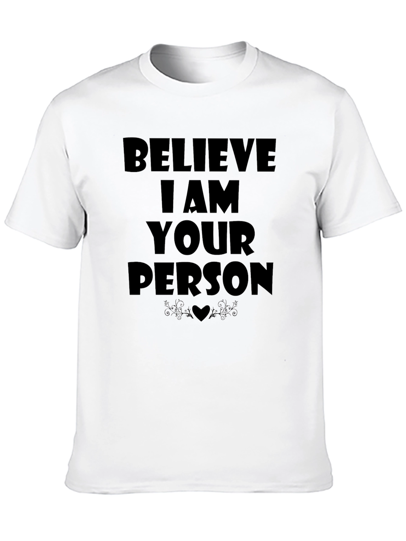Believe I Am Your Person T-Shirt - Black