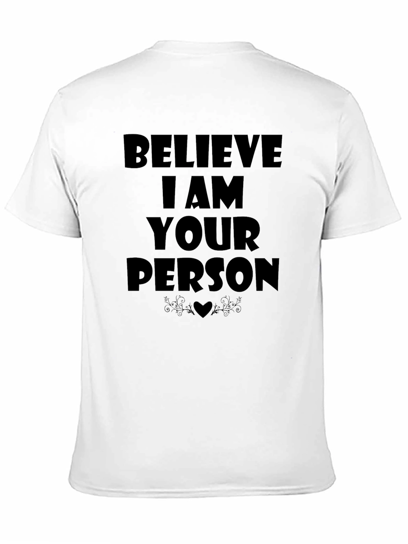 Believe I Am Your Person T-Shirt - Black