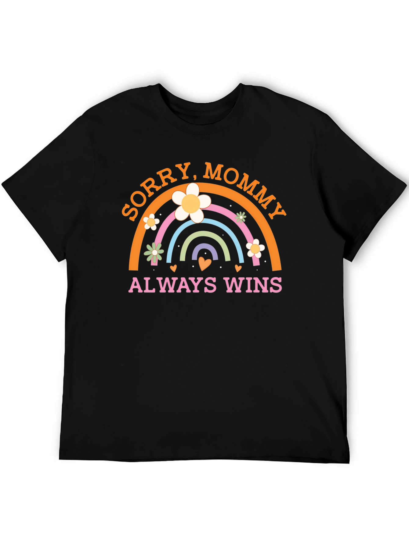 Sorry Mommy Always Wins Graphic T-Shirt