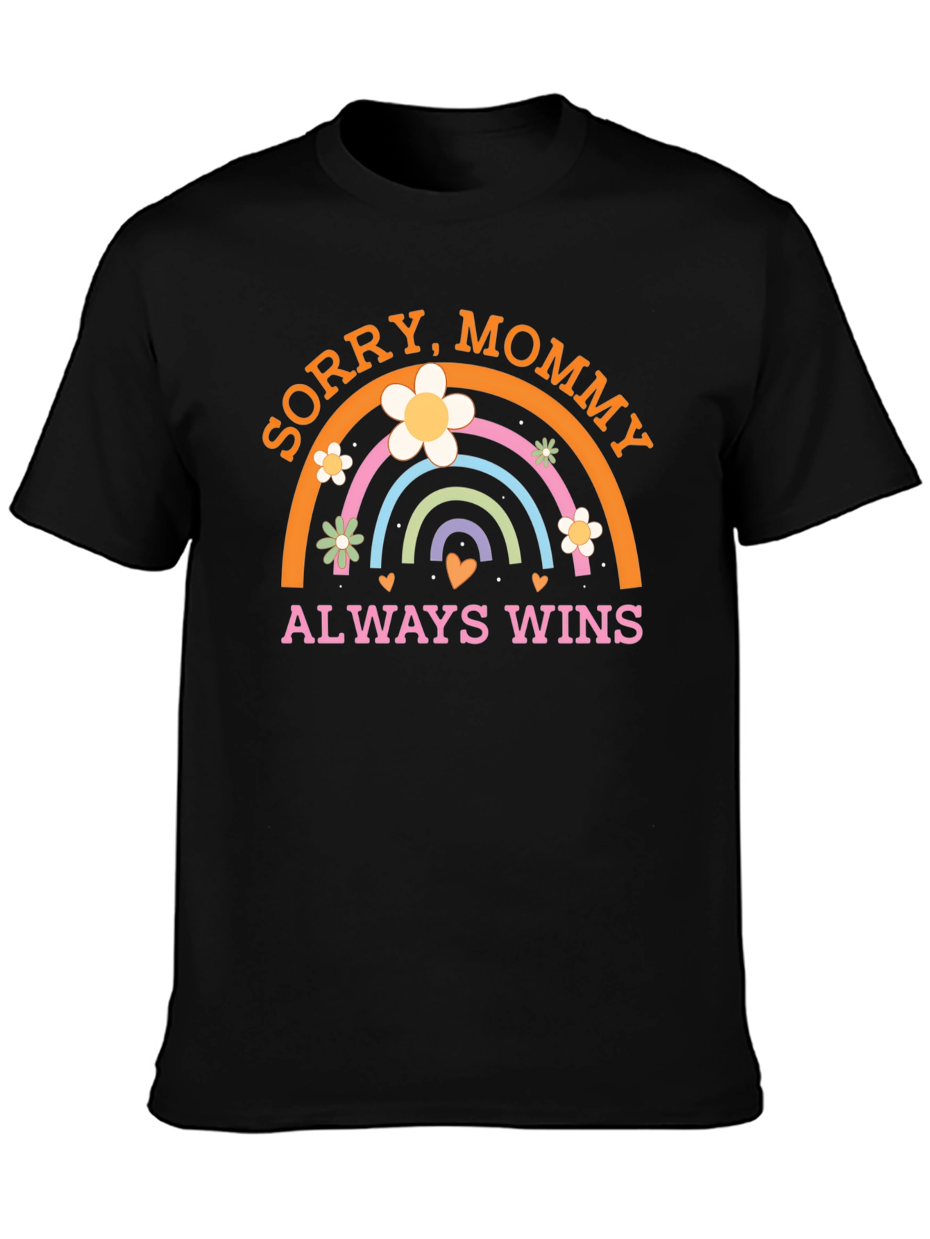 Sorry Mommy Always Wins Graphic T-Shirt