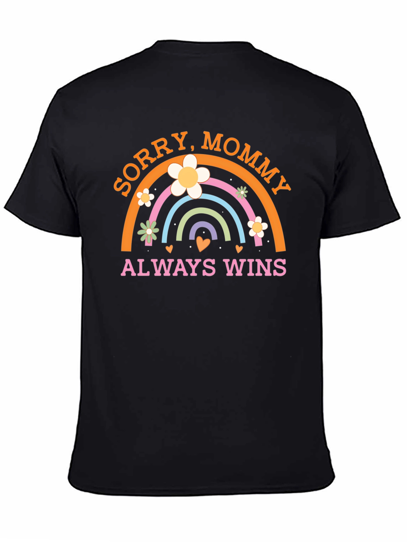 Sorry Mommy Always Wins Graphic T-Shirt