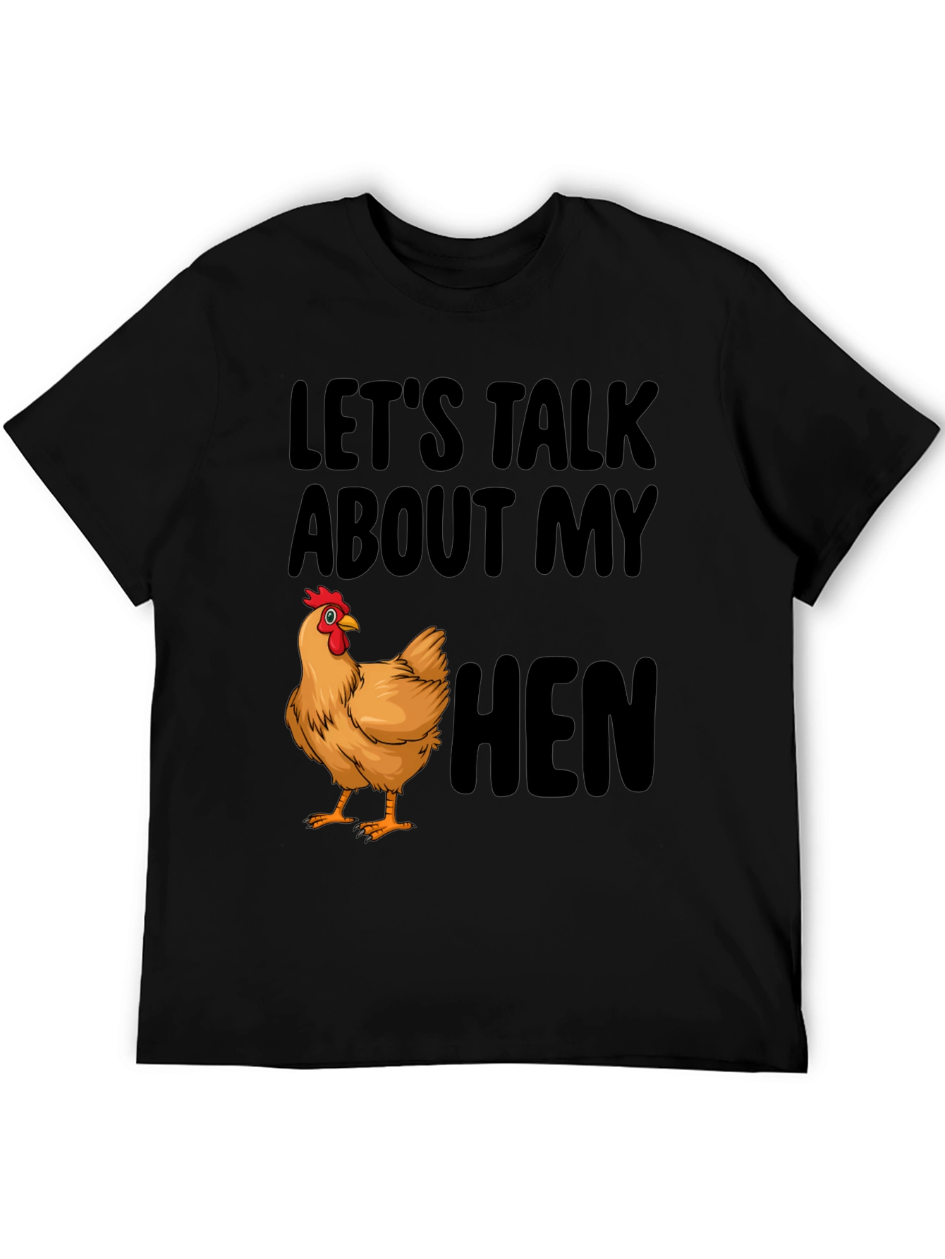 Lets Talk About My Hen Black T-Shirt
