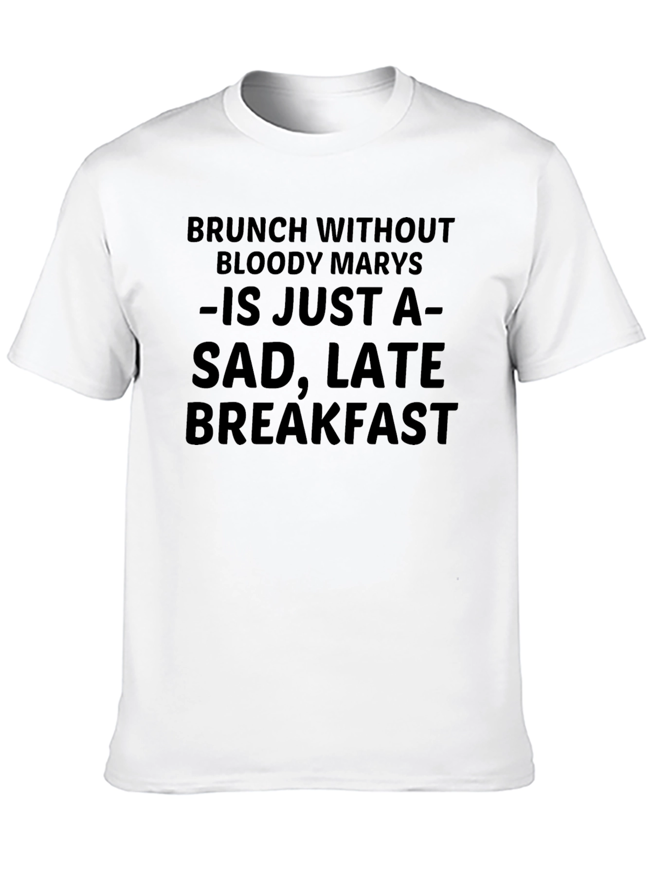 Brunch Without Bloody Marys Funny T-Shirt