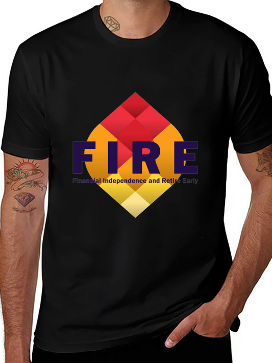 FIRE T-Shirt: Financial Independence Retire Early