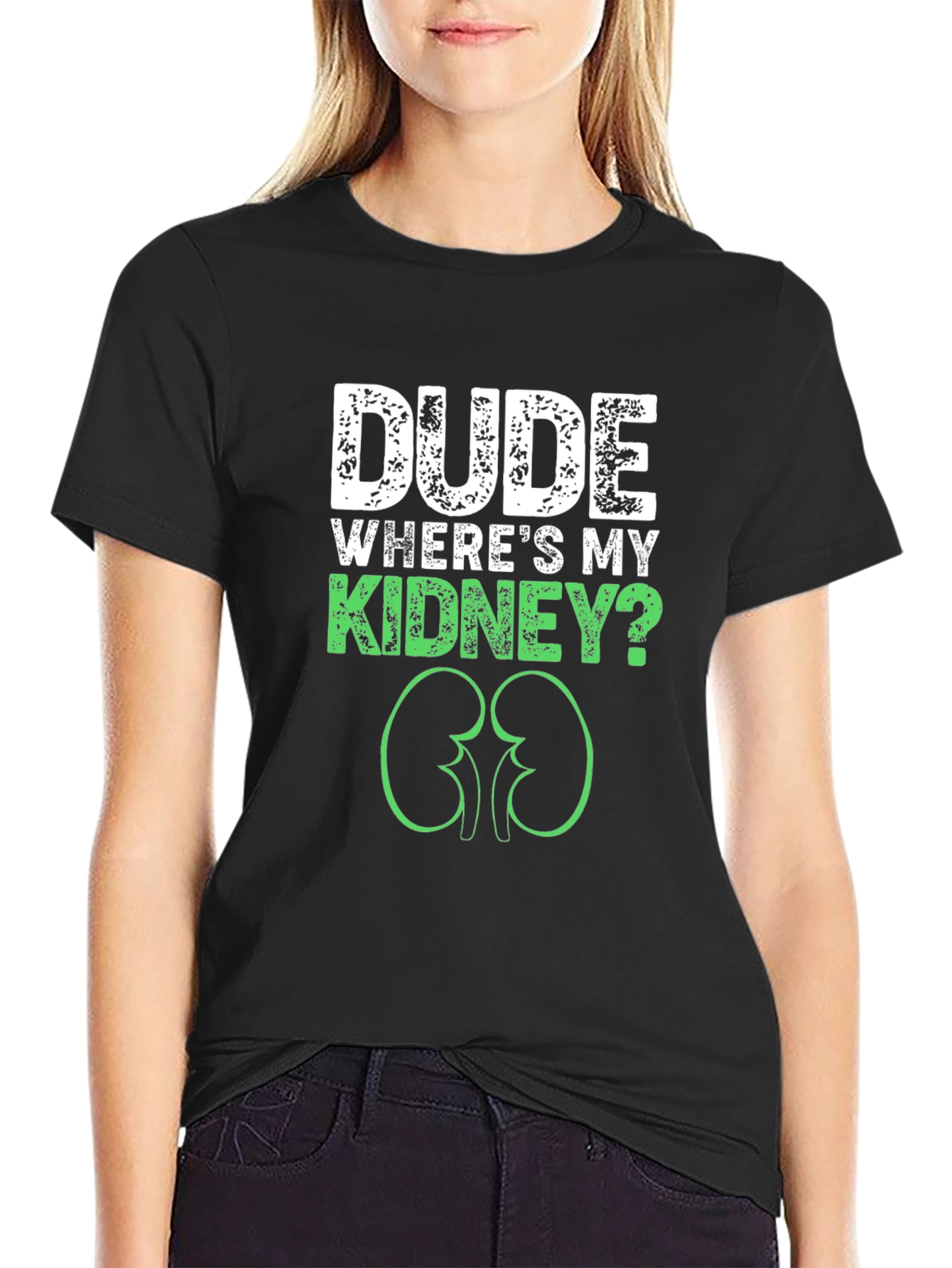 Dude Wheres My Kidney? Graphic Tee