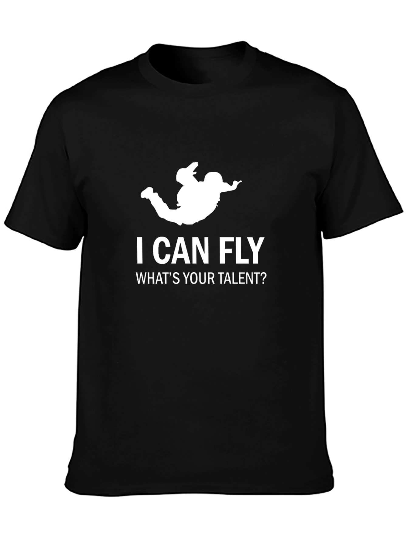 I Can Fly Whats Your Talent? Black T-Shirt
