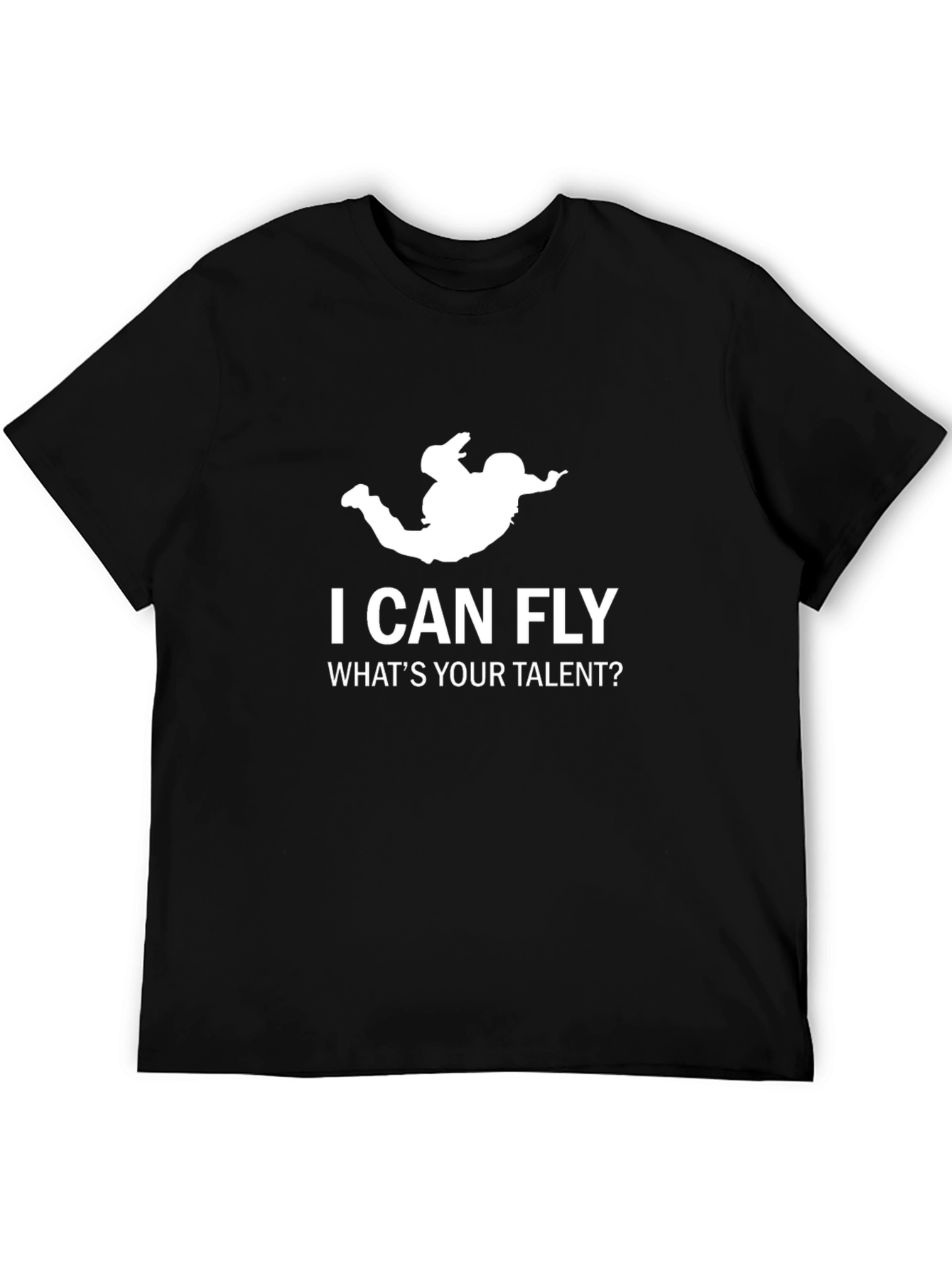 I Can Fly Whats Your Talent? Black T-Shirt