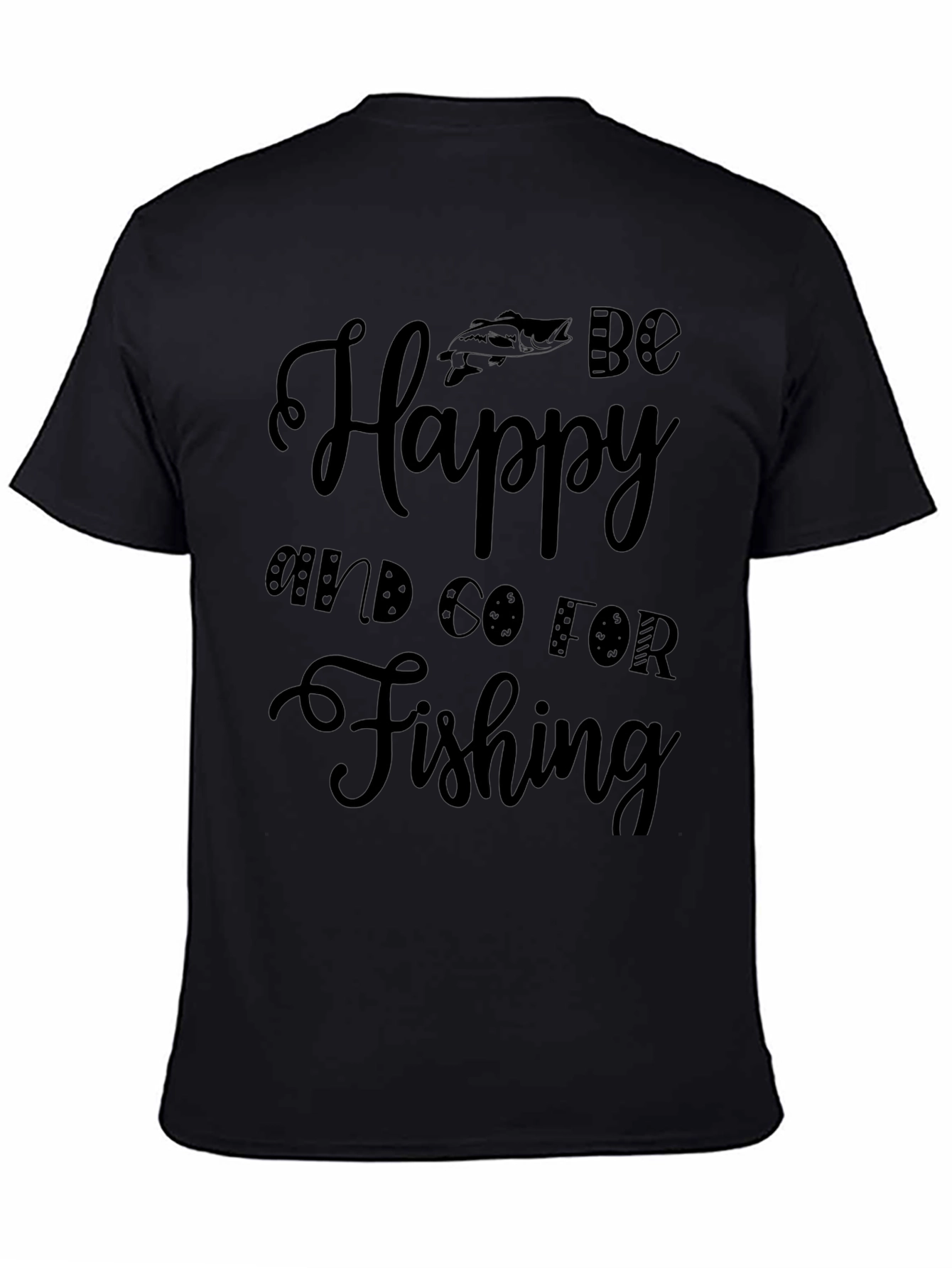 Be Happy Go Fishing T-Shirt