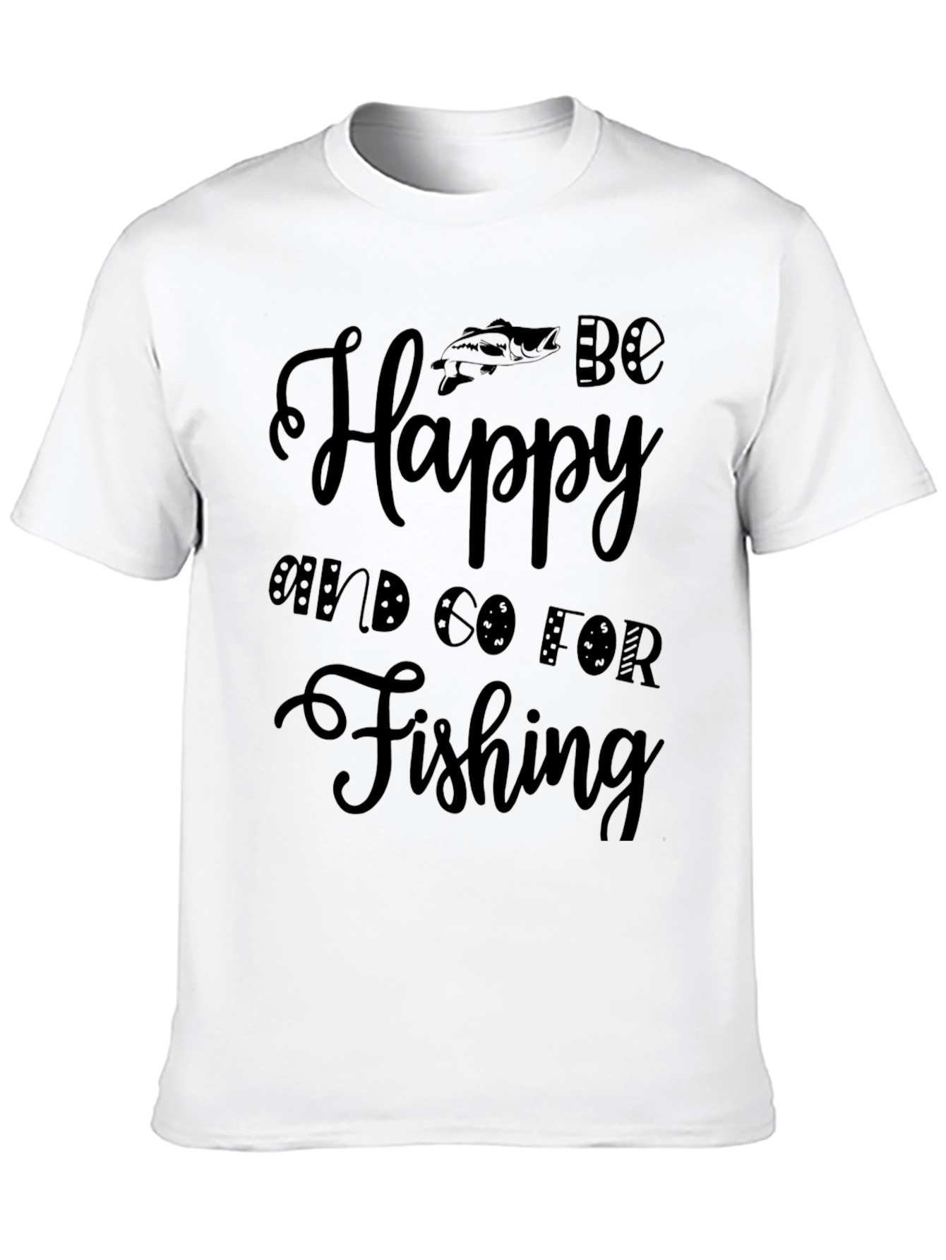 Be Happy Go Fishing T-Shirt