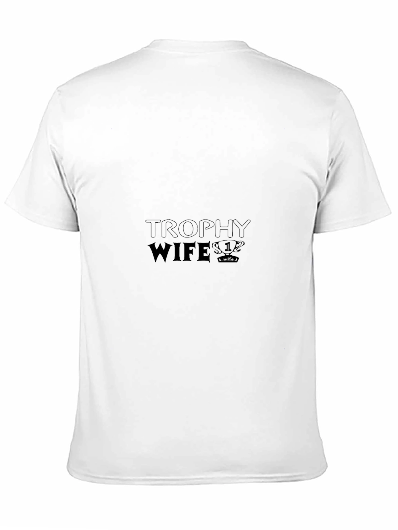 Trophy Wife T-Shirt - Funny Novelty Tee
