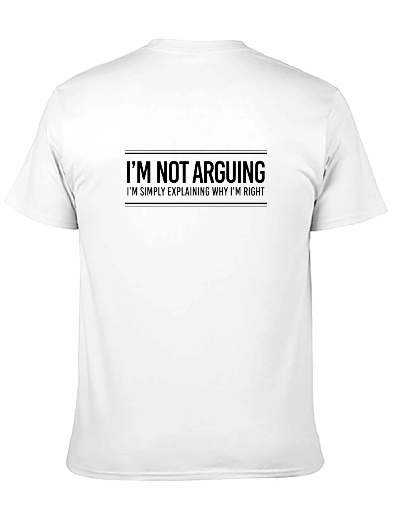 Im Not Arguing T-Shirt - Funny Statement Tee
