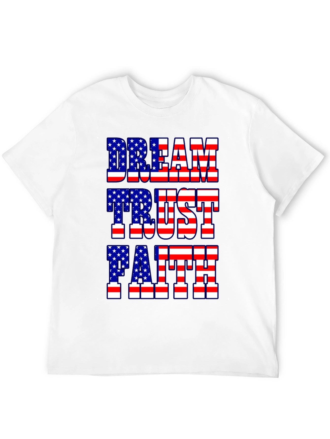 Dream Trust Faith American Flag Patriotic T-Shirt