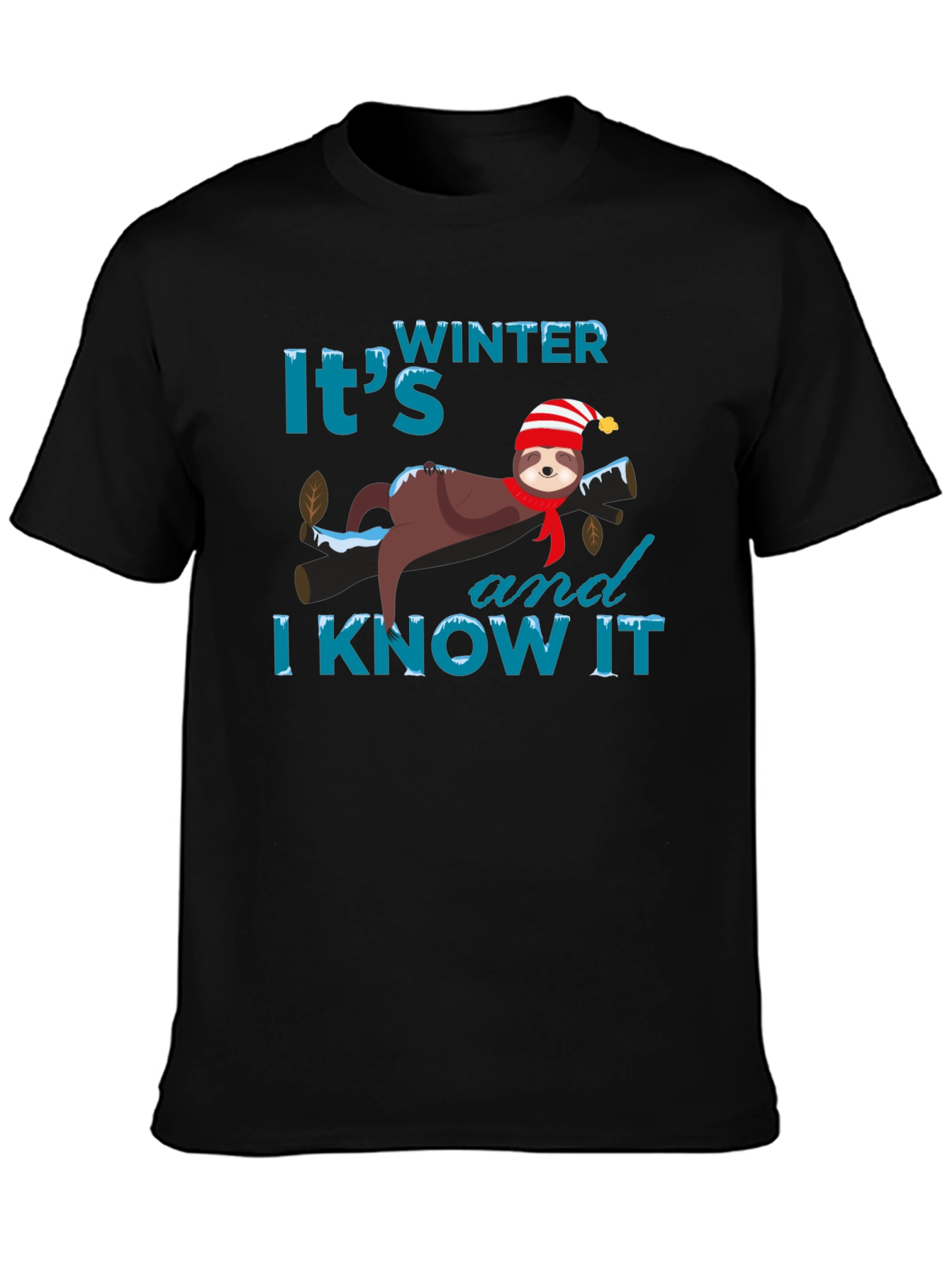 Winter Sloth T-Shirt: Its Winter and I Know It!