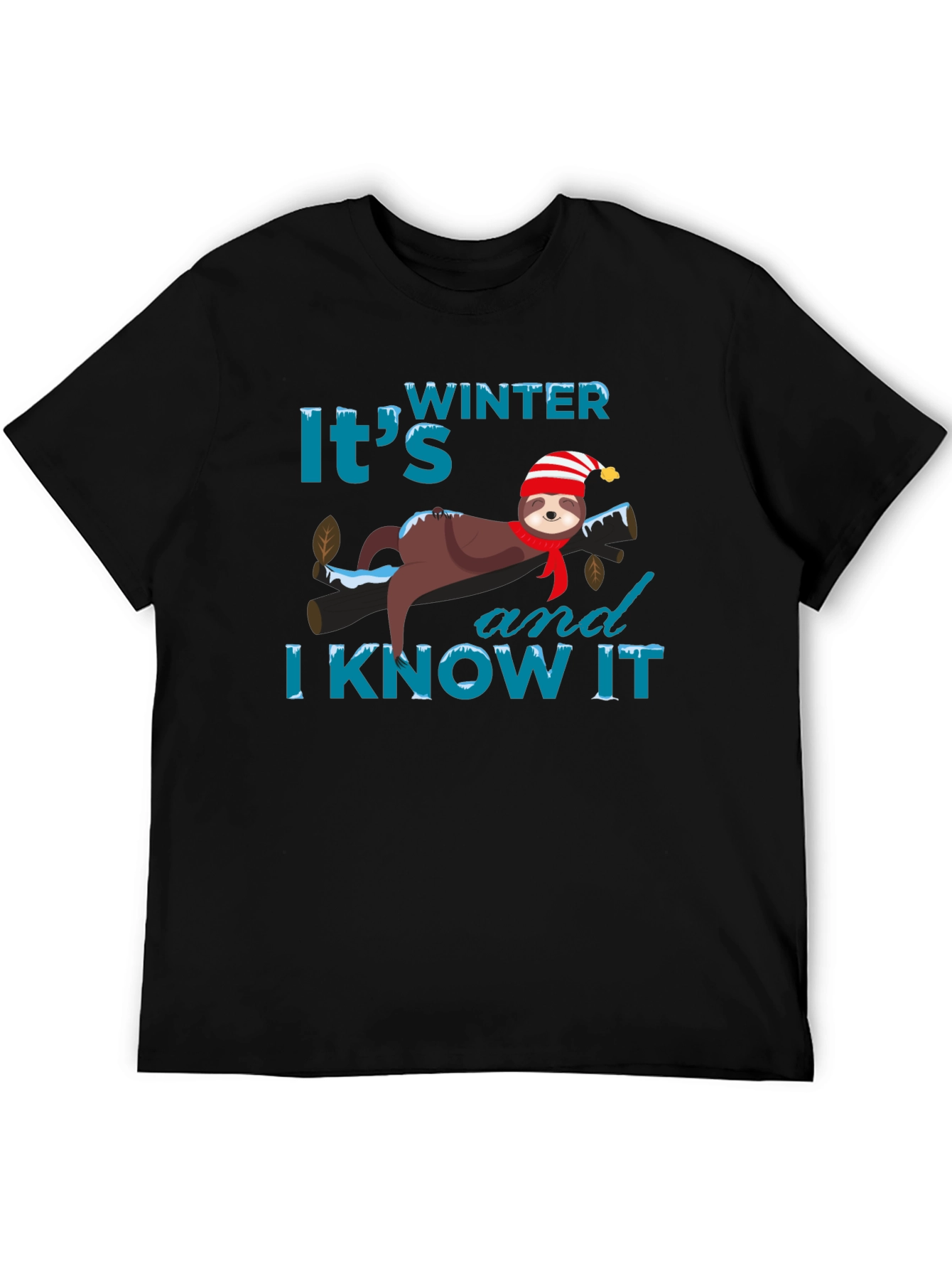 Winter Sloth T-Shirt: Its Winter and I Know It!