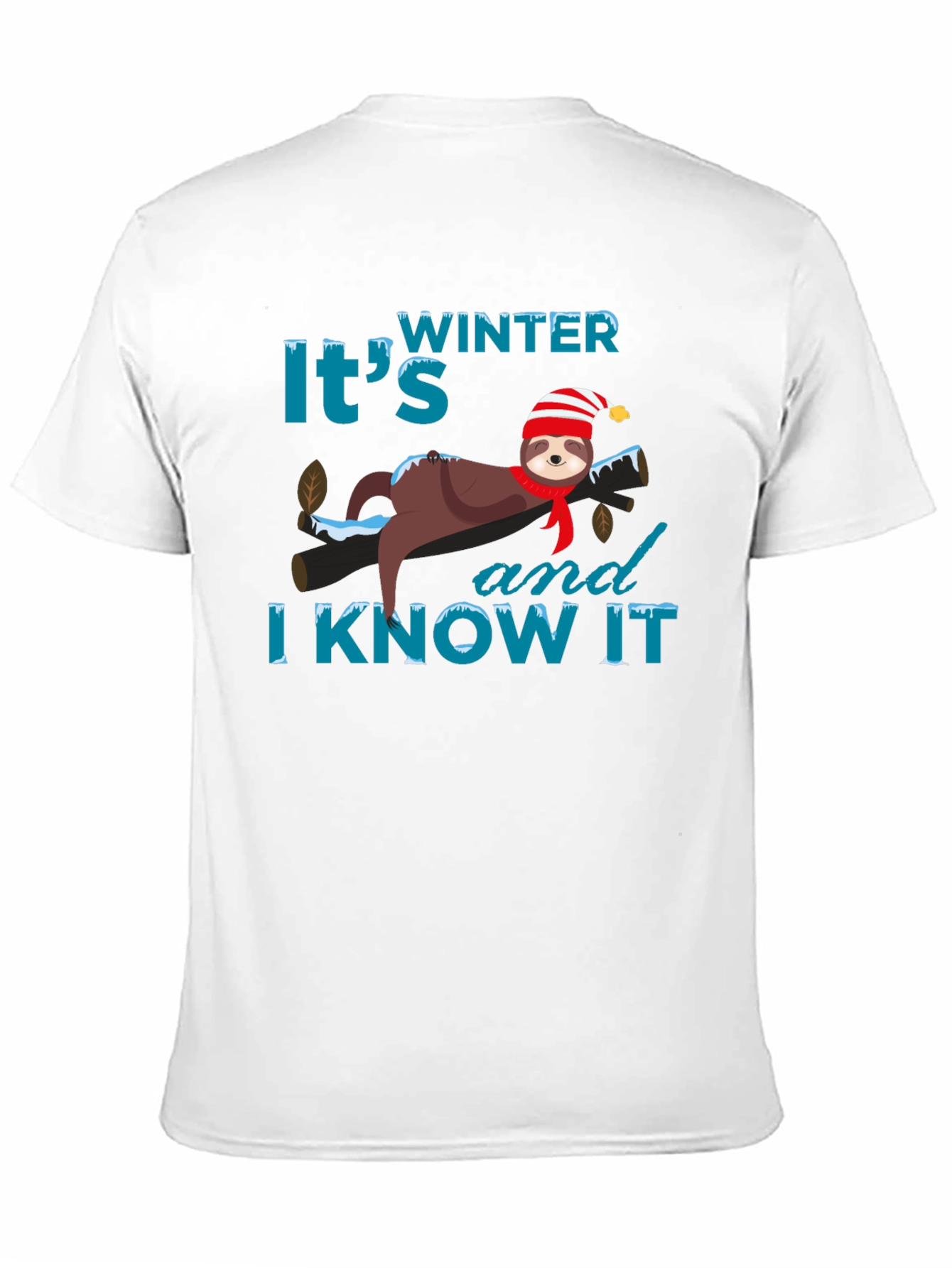 Winter Sloth T-Shirt: Its Winter and I Know It!