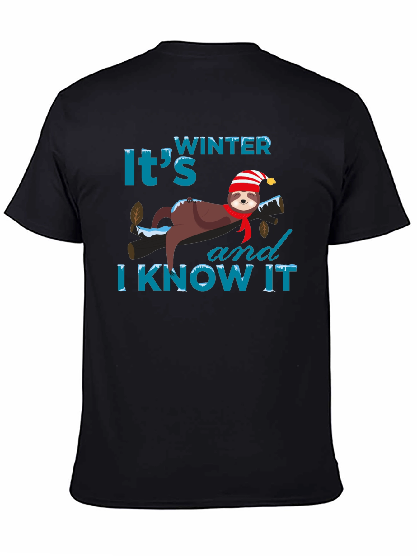 Winter Sloth T-Shirt: Its Winter and I Know It!