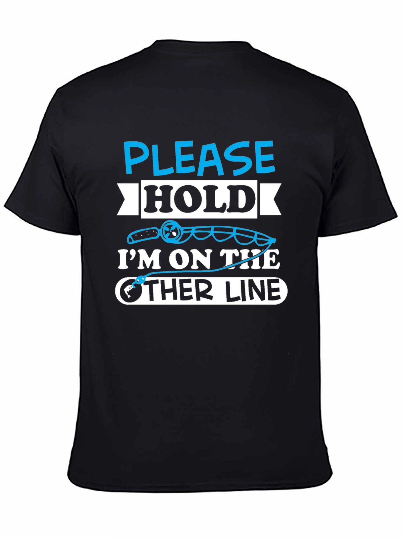 Fishing Humor T-Shirt - Please Hold Other Line