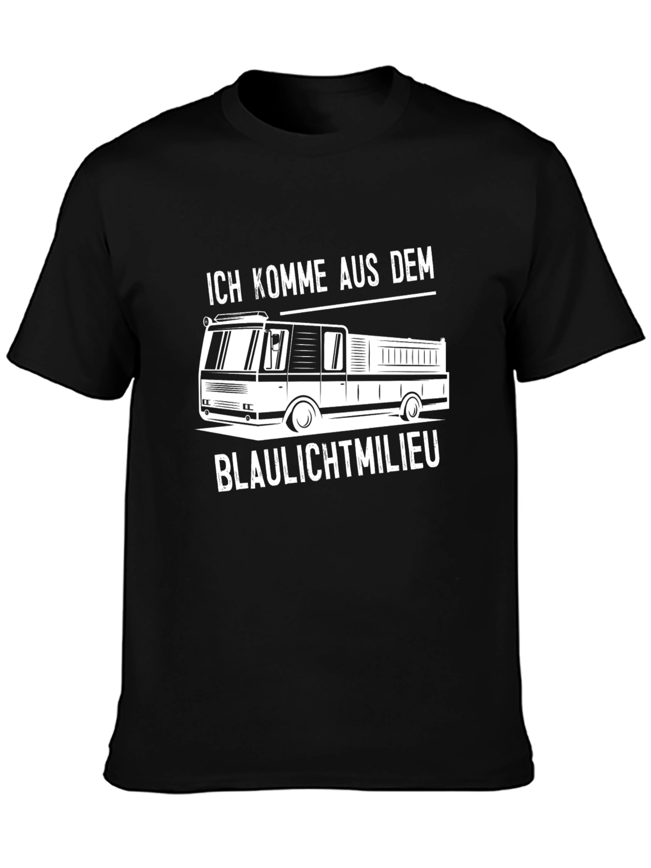 Fire Truck T-Shirt - Ich Komme Aus Dem Blaulichtmilieu