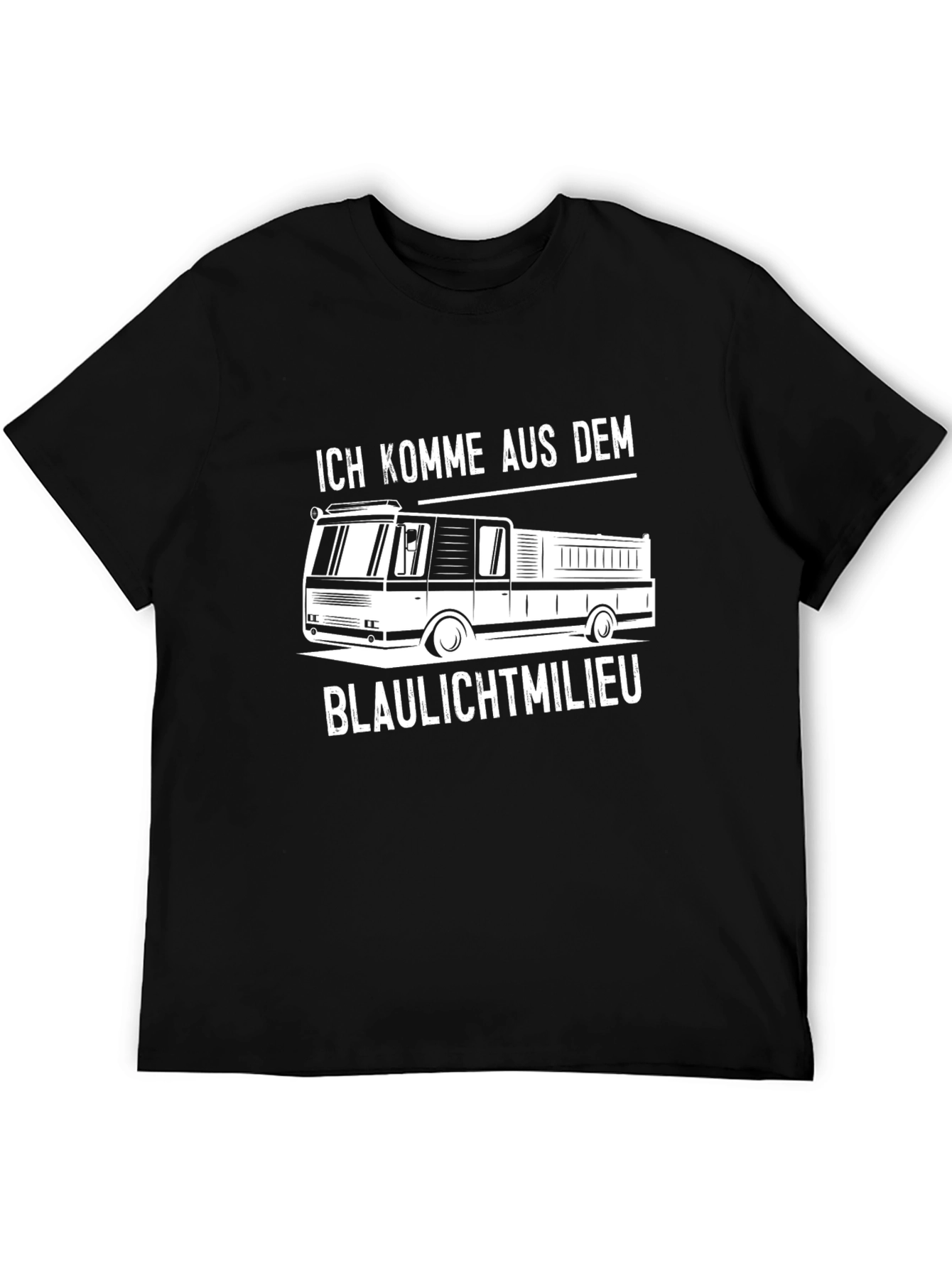 Fire Truck T-Shirt - Ich Komme Aus Dem Blaulichtmilieu