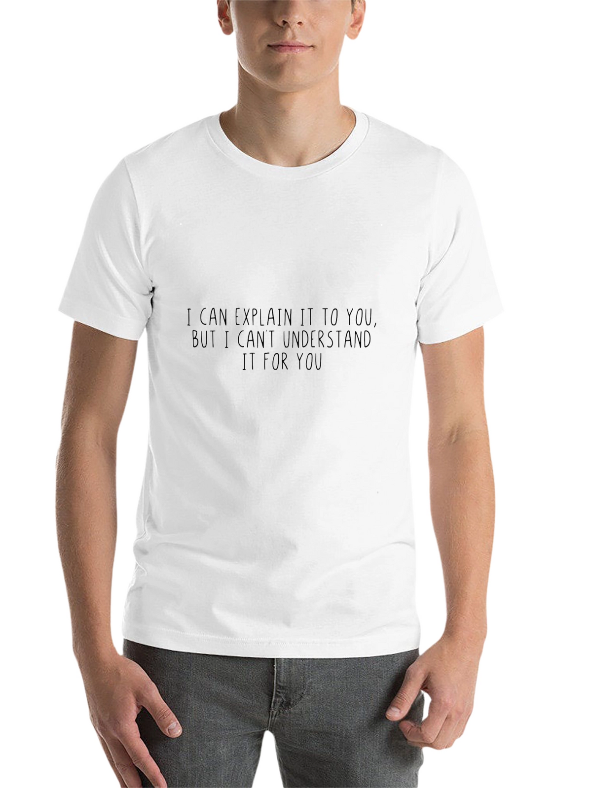 Funny Sarcastic T-Shirt: I Can Explain It But...