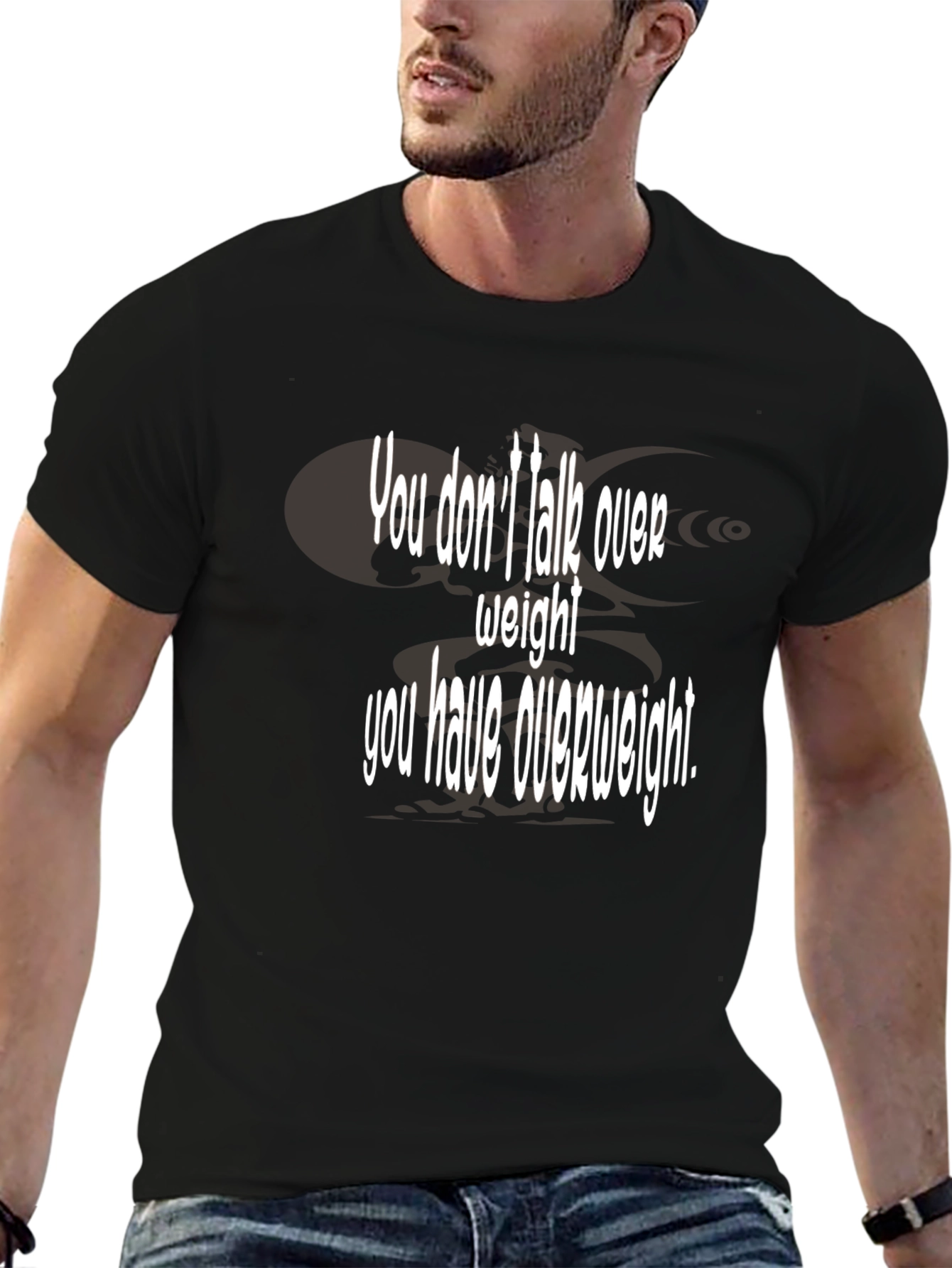 Humorous You Dont Talk Over Weight Black T-Shirt