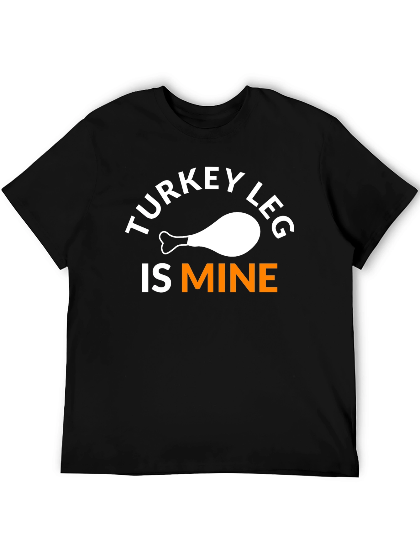 Turkey Leg Is Mine T-Shirt Funny Thanksgiving