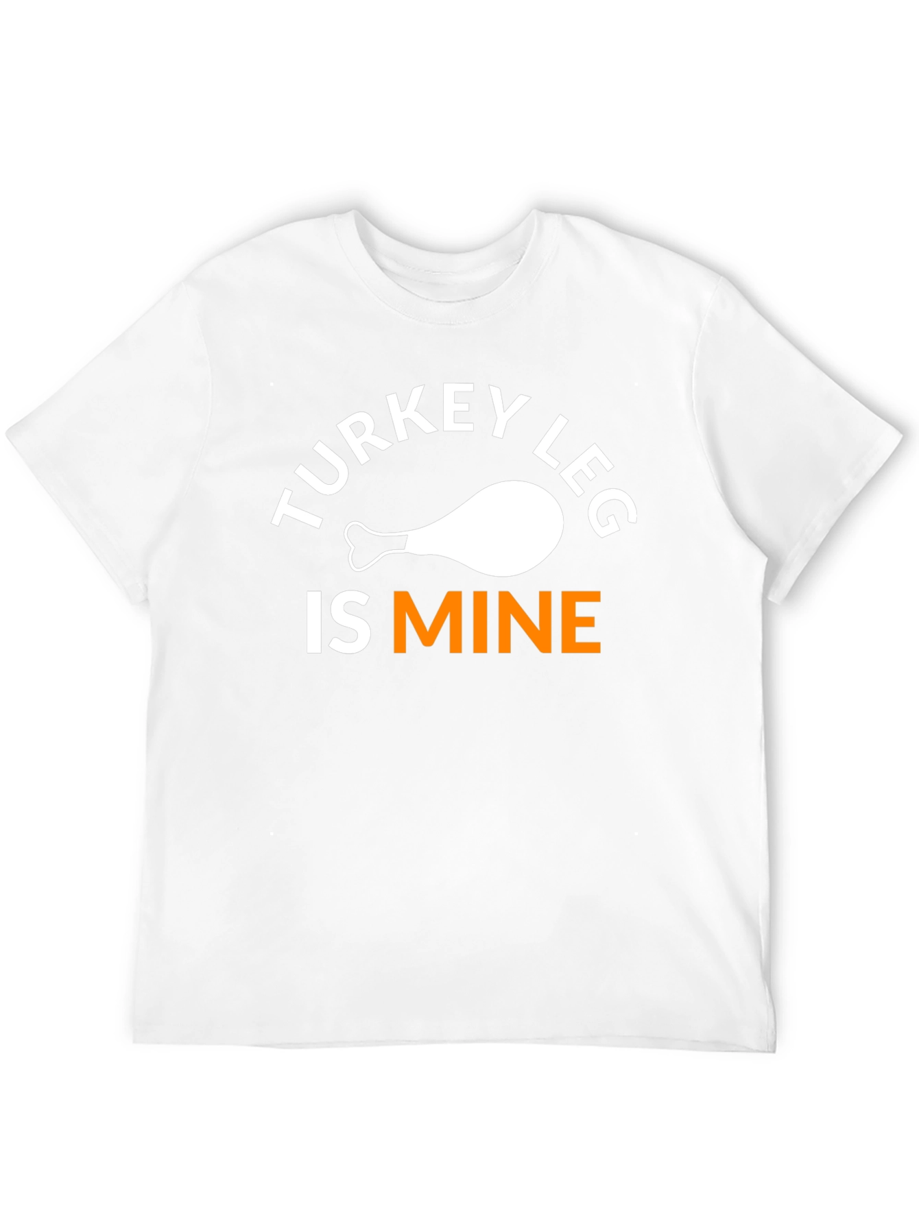 Turkey Leg Is Mine T-Shirt Funny Thanksgiving
