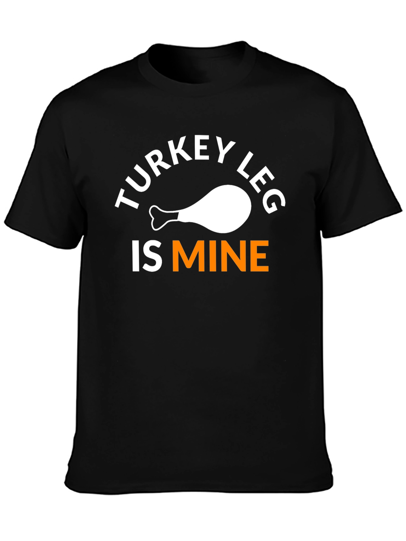 Turkey Leg Is Mine T-Shirt Funny Thanksgiving