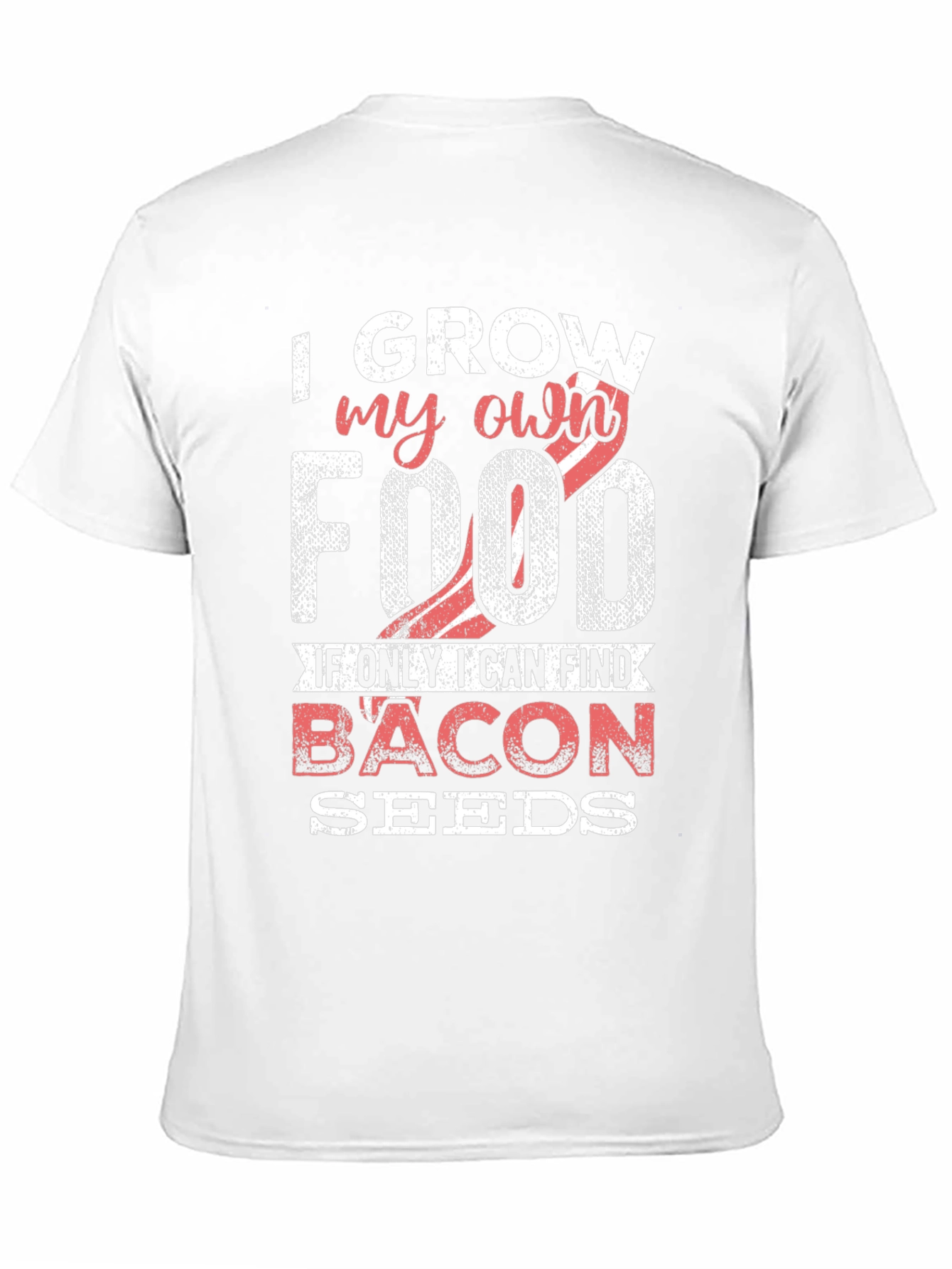 I Grow My Own Food Funny Bacon Seeds T-Shirt