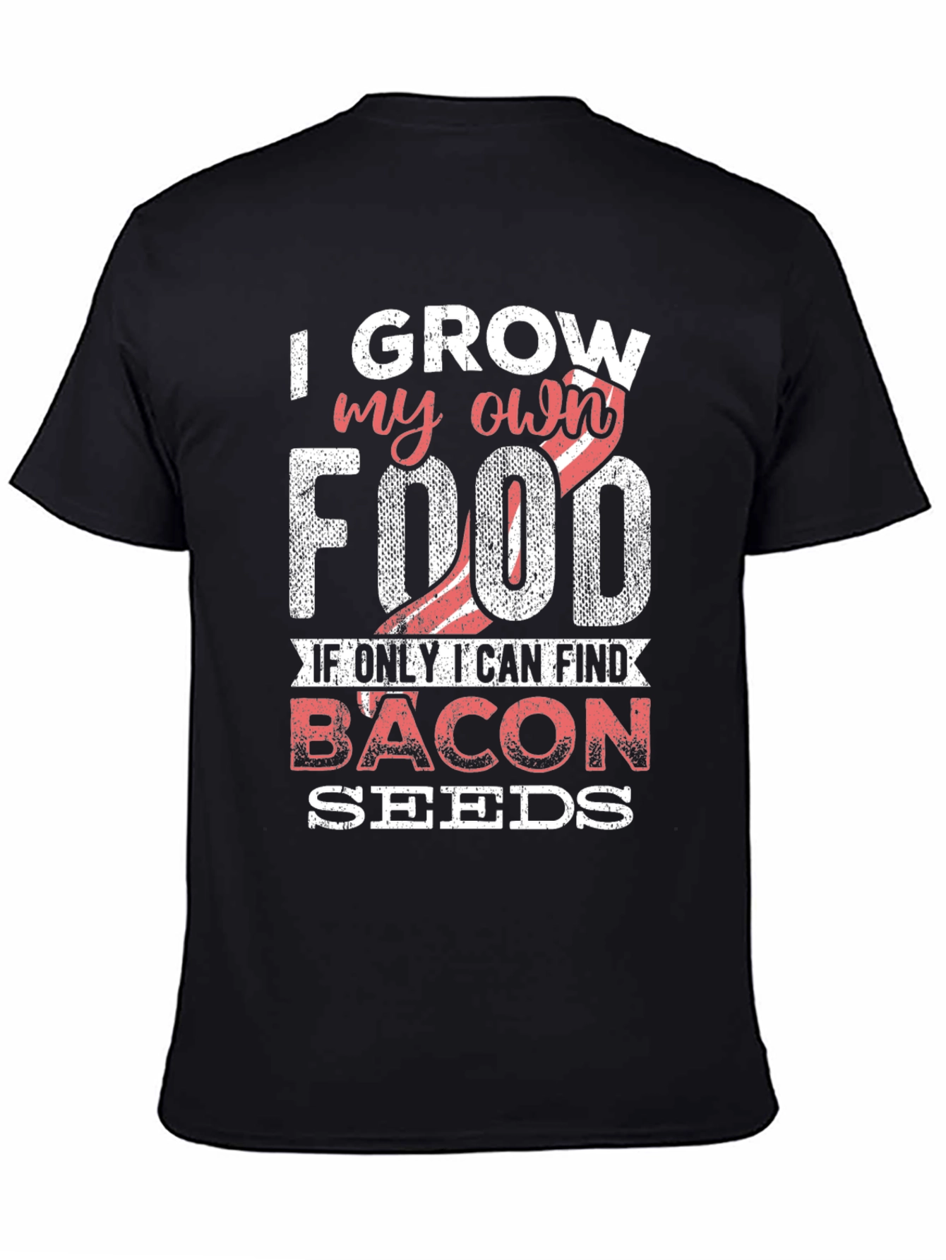 I Grow My Own Food Funny Bacon Seeds T-Shirt