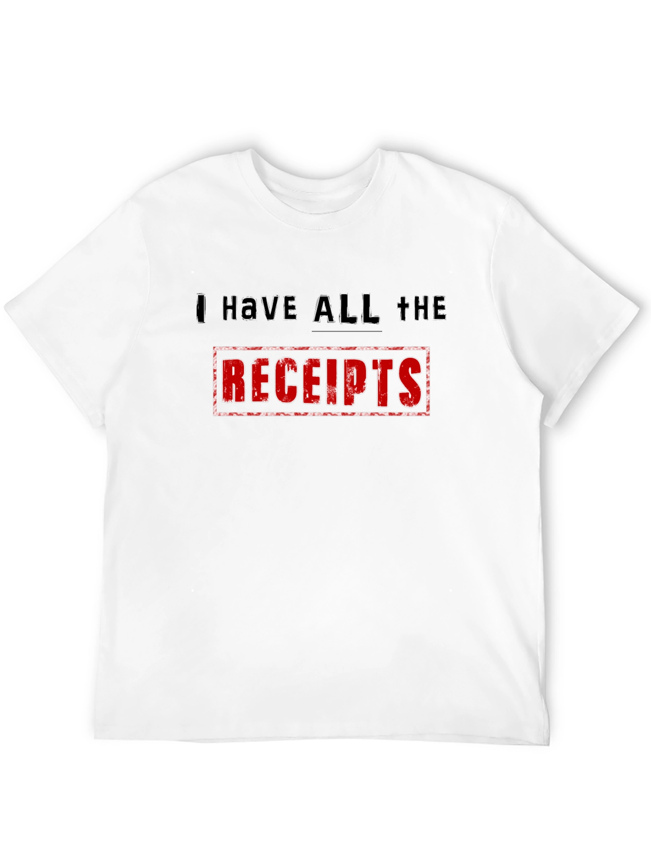 I Have All The Receipts Black T-Shirt