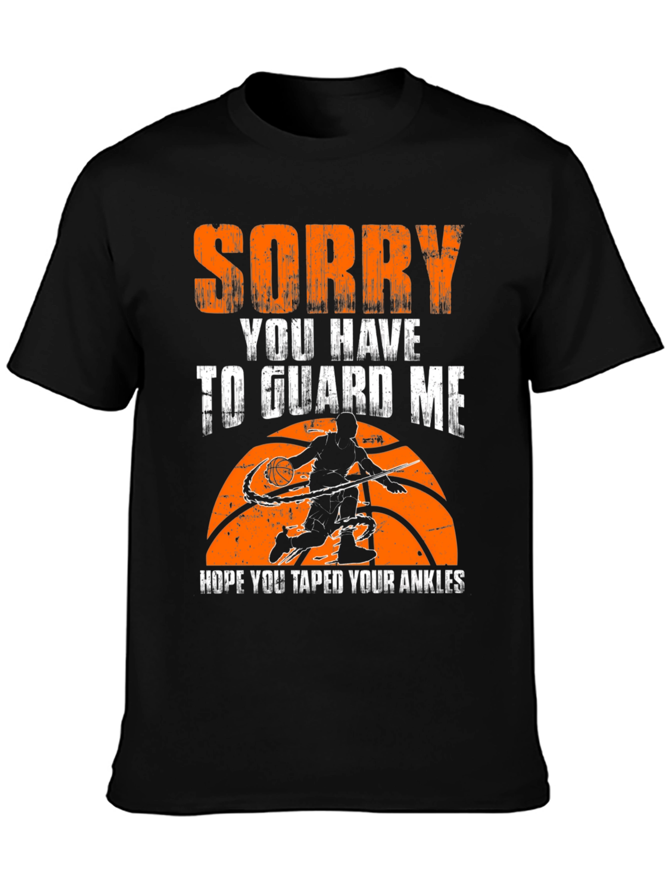 Basketball T-Shirt Sorry You Have to Guard Me