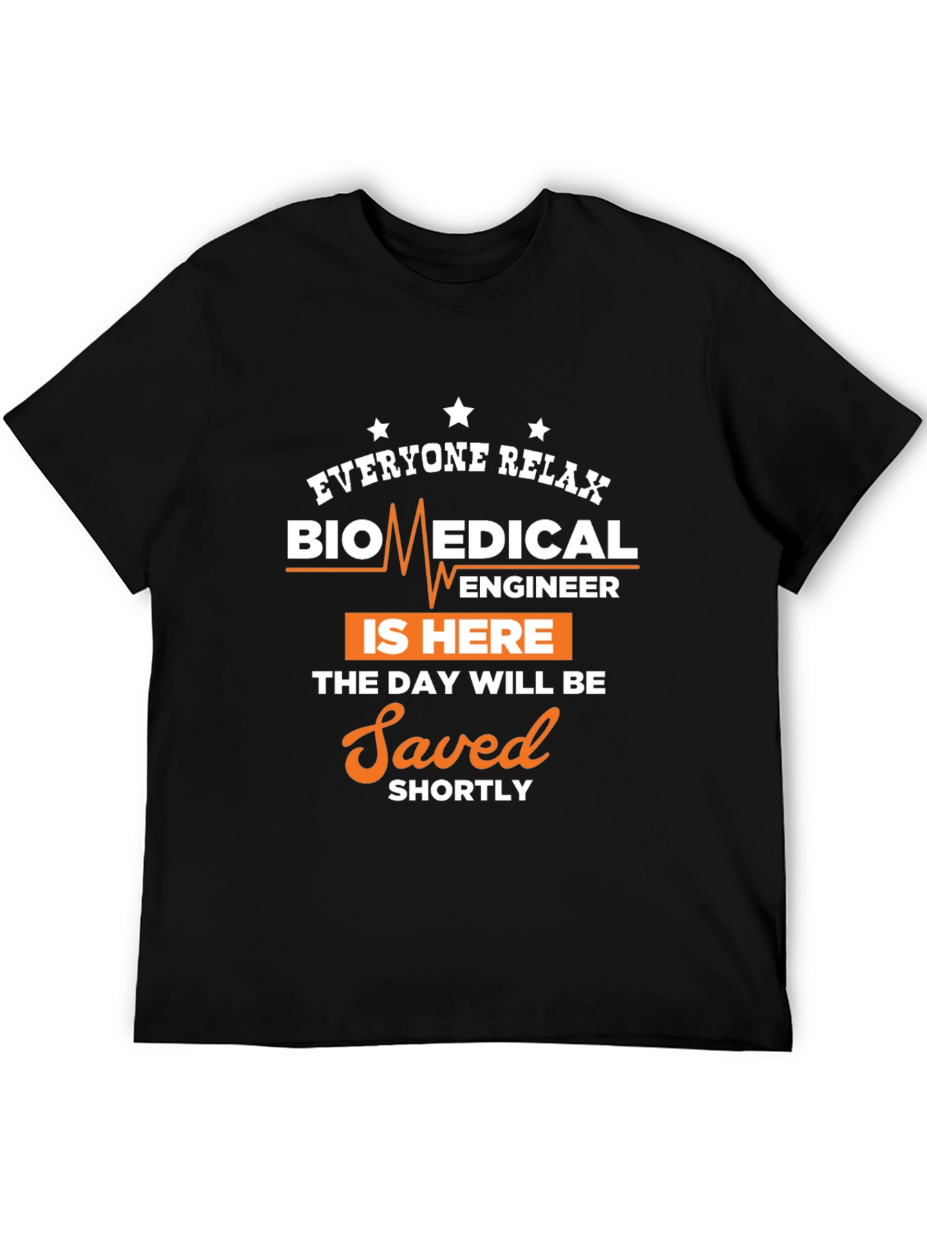 Biomedical Engineer T-Shirt - Relax Im Here!